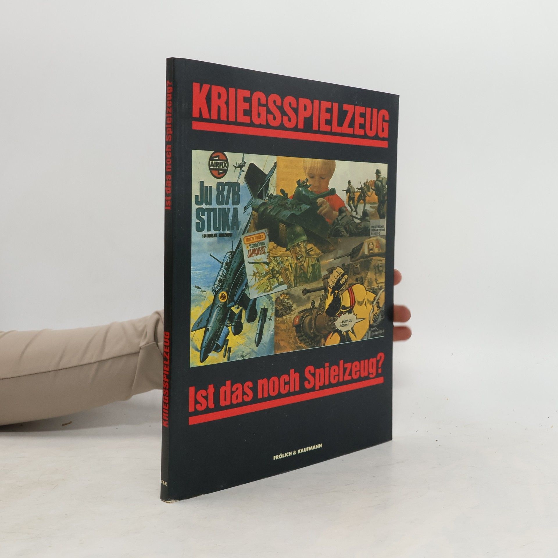 Collectif d'auteurs Kriegsspielzeug, ist das noch Spielzeug?