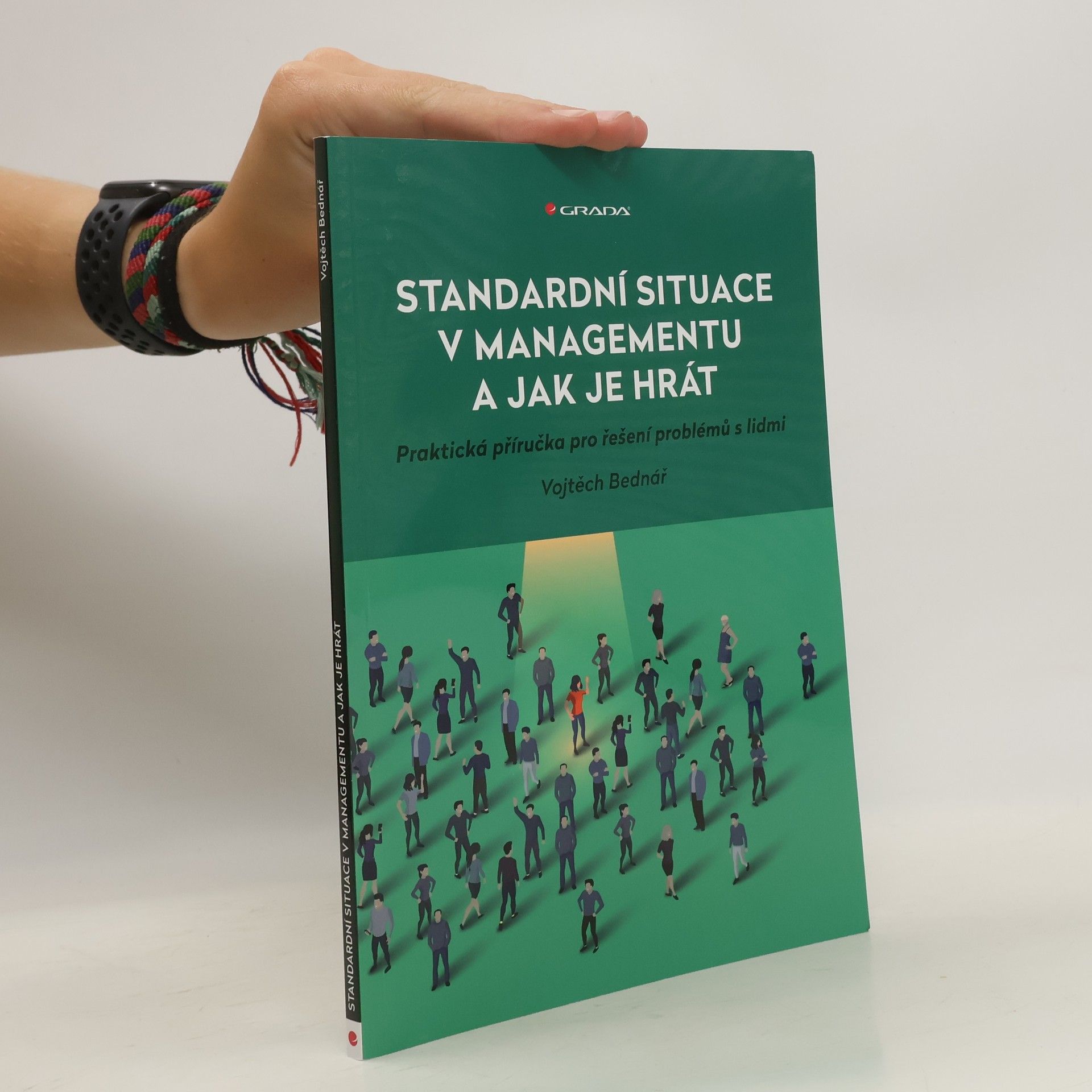 Vojtěch Bednář Standardní situace v managementu a jak je hrát. Praktická příručka pro řešení problémů s lidmi