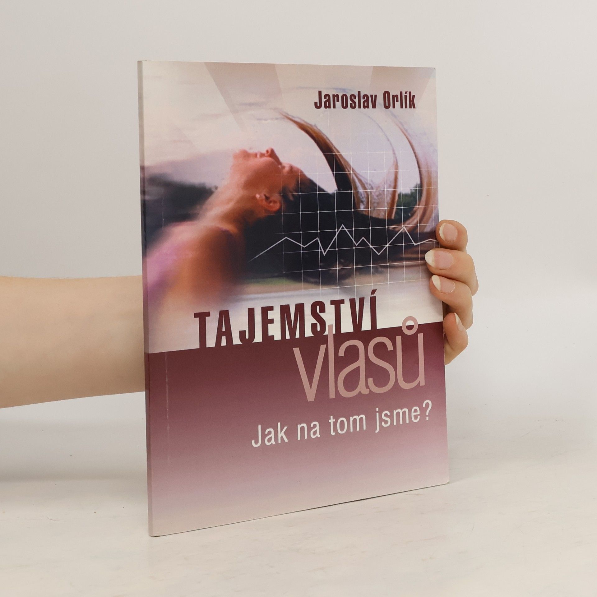 Jaroslav Orlík Tajemství vlasů. Jak na tom jsme?