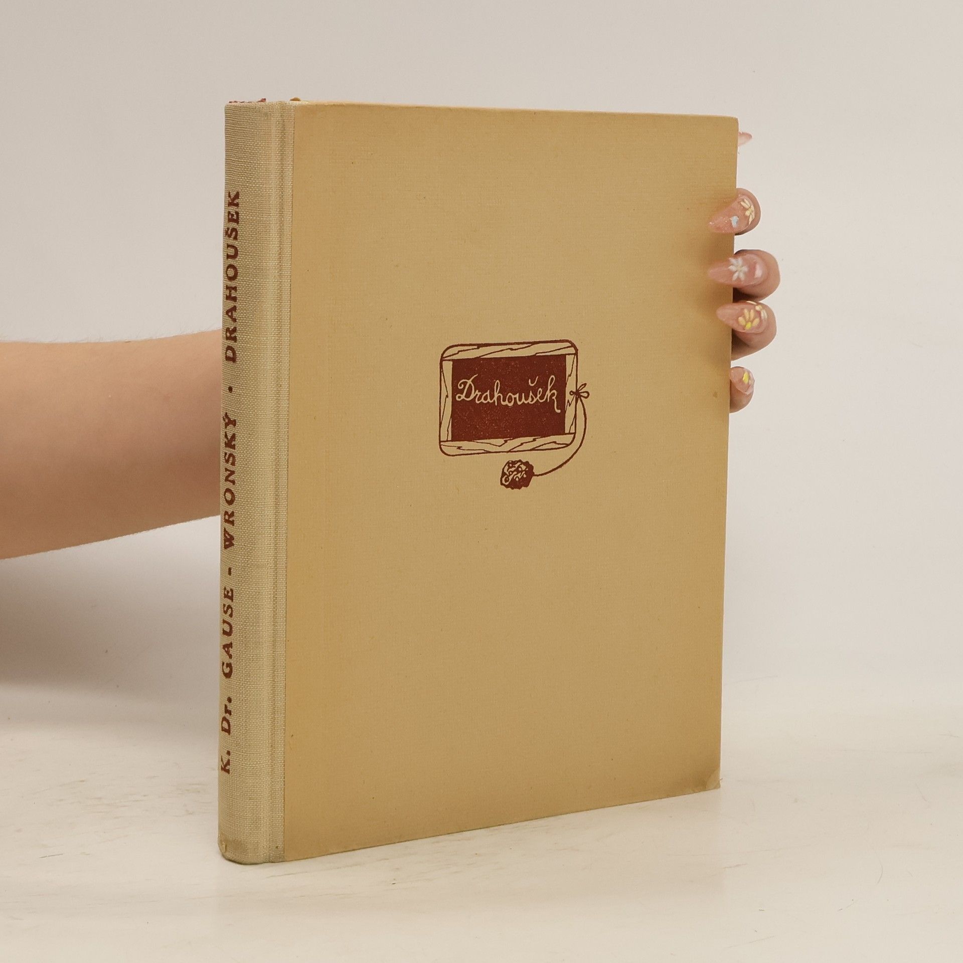 K. Dr. Gause-Wronský Drahoušek