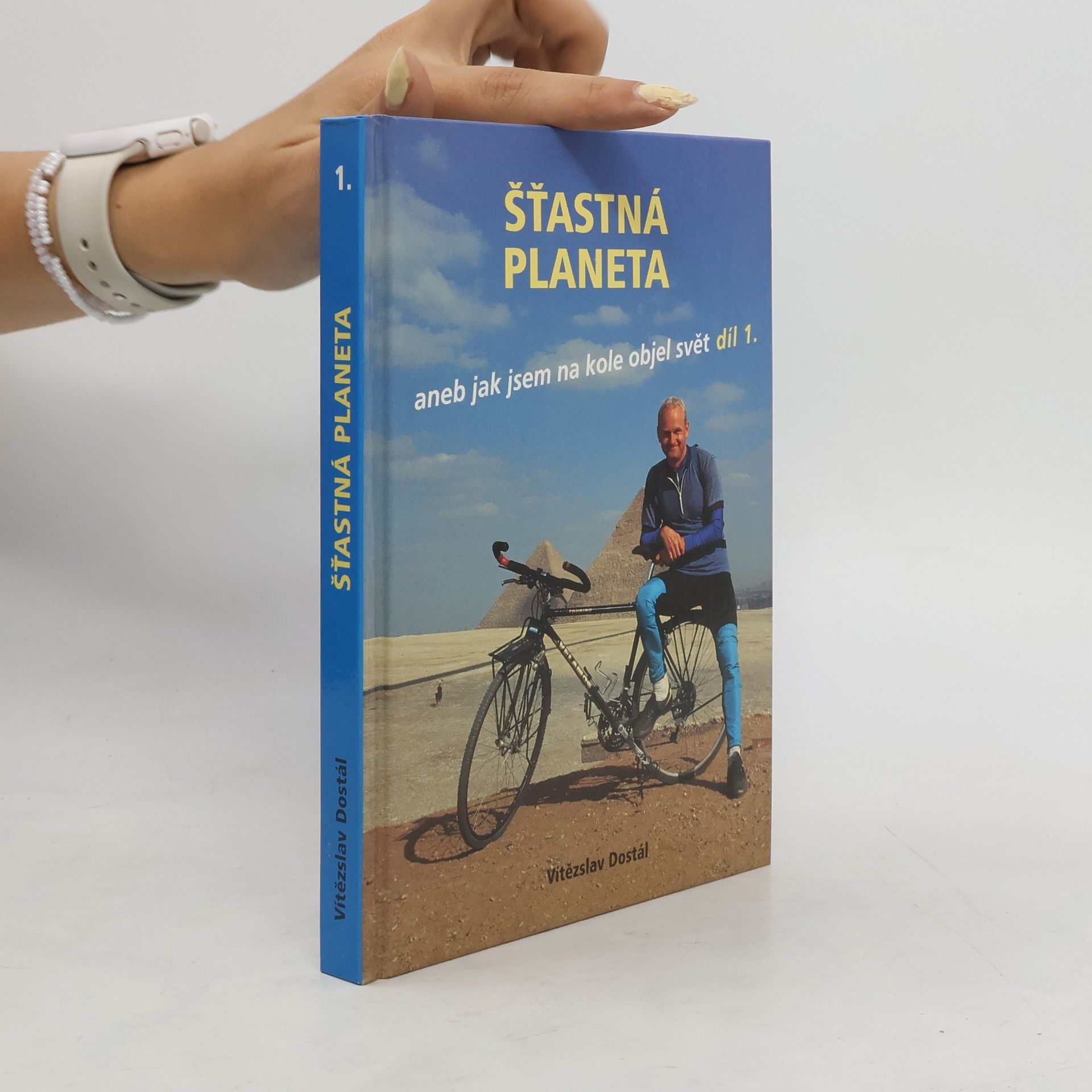Vítězslav Dostál Šťastná planeta aneb jak jsem na kole objel svět 1