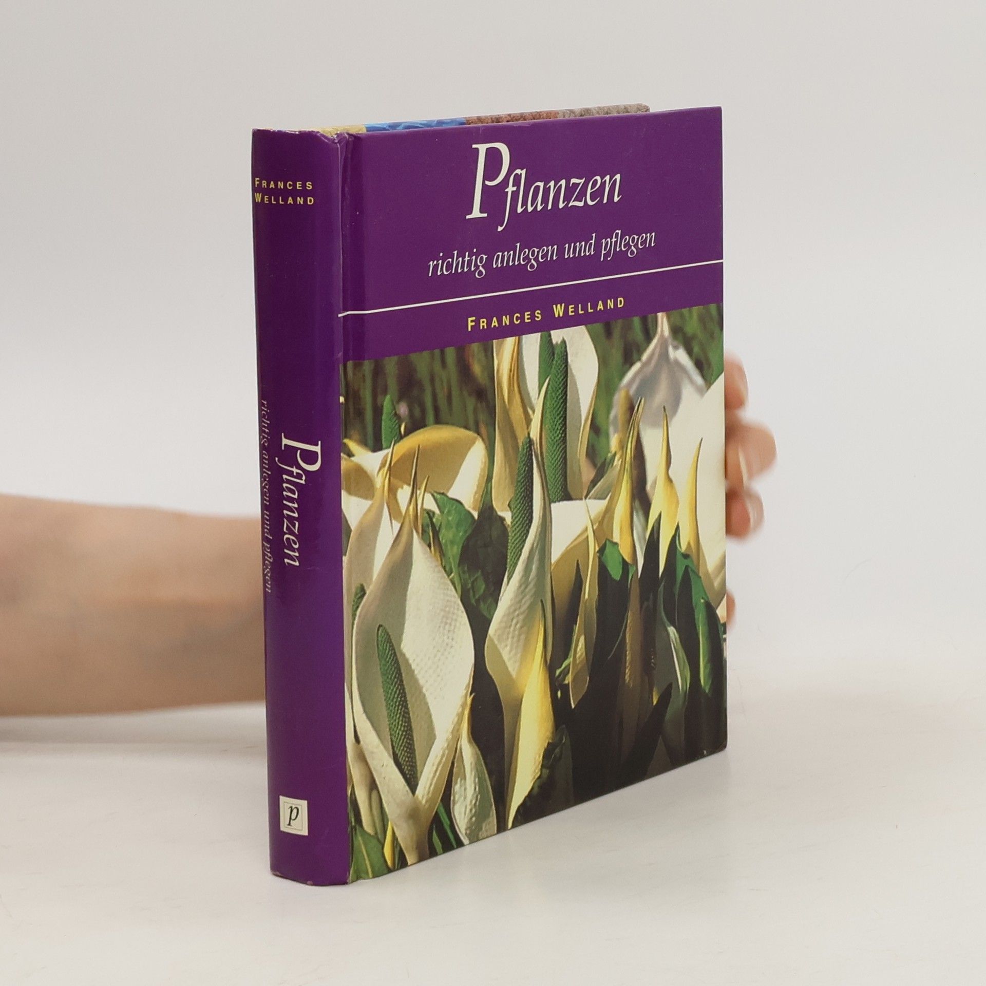 Frances Welland Pflanzen richtig anlegen und pflegen