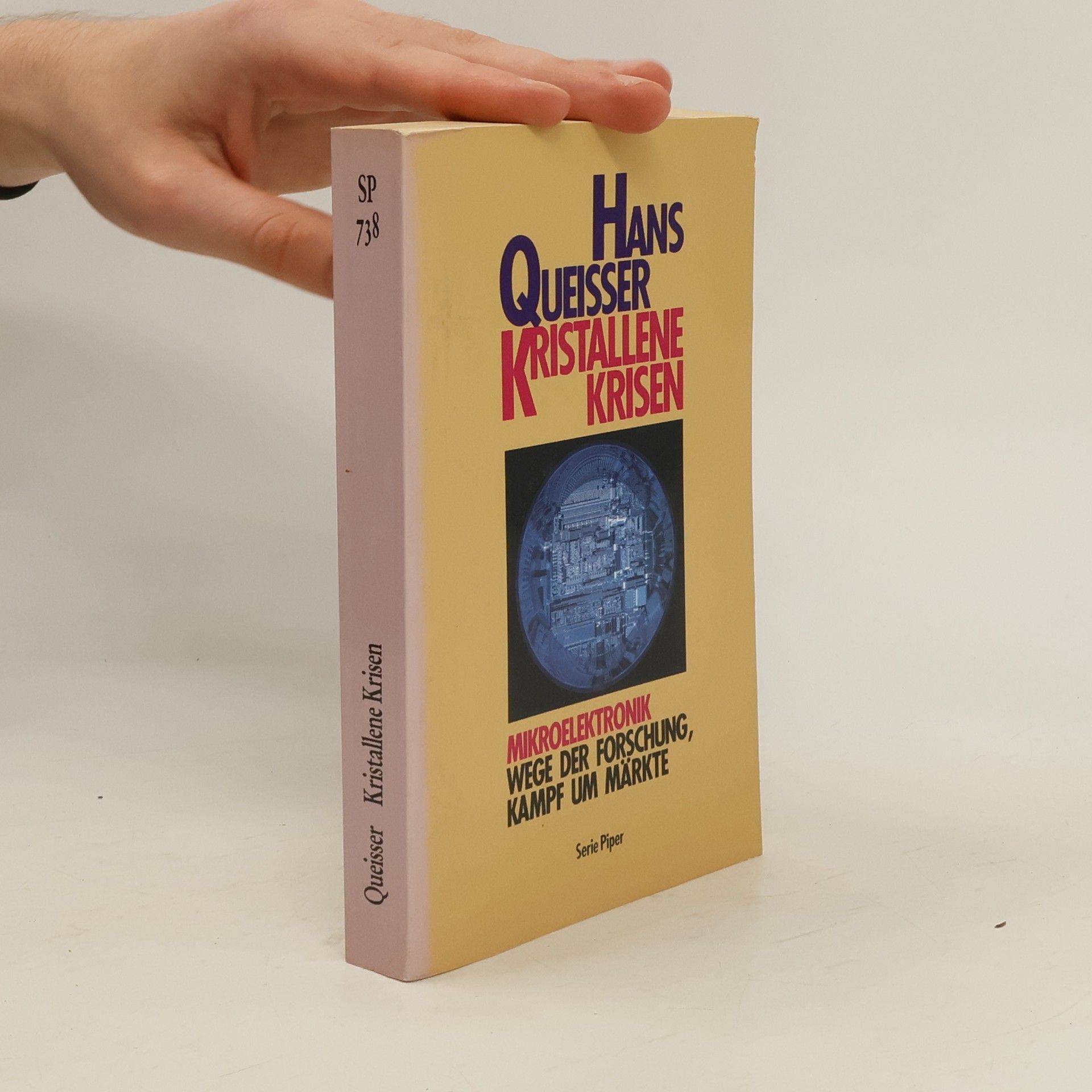 Hans Queisser Kristallene Krisen. Mikroelektronik - Wege der Forschung - Kampf um Märkte.