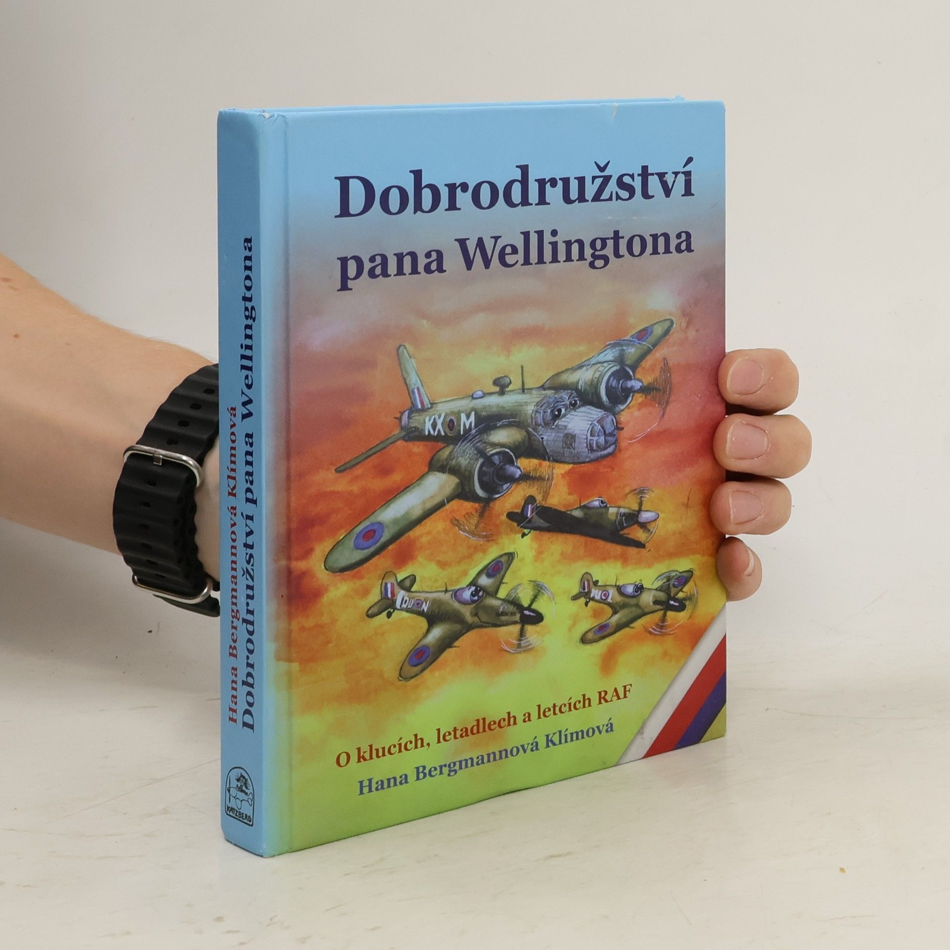 Hana Bergmannová Klímová Dobrodružství pana Wellingtona. O klucích, letadlech a letcích RAF