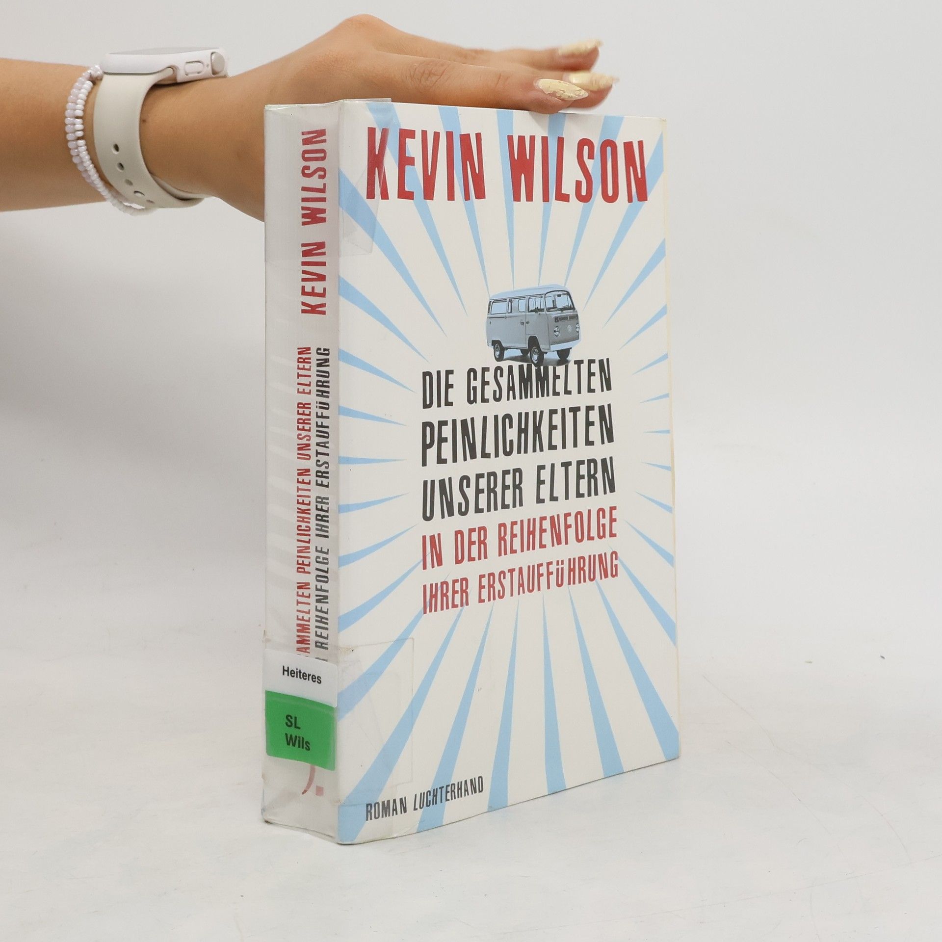 Kevin Wilson Die gesammelten Peinlichkeiten unserer Eltern in der Reihenfolge ihrer Erstaufführung