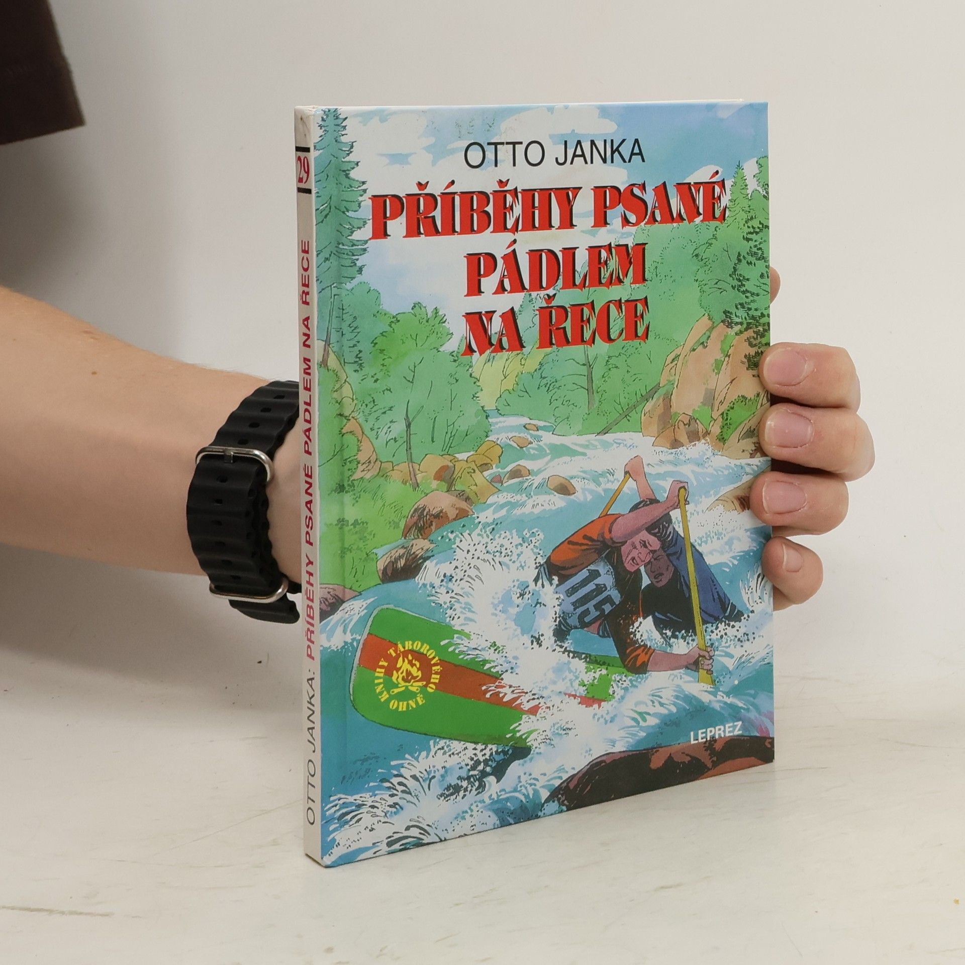 Otto Janka Příběhy psané pádlem na řece : o závodníkovi, který se stal naším prvním vodním skautem a o vodních skautech, kteří se stali závodníky