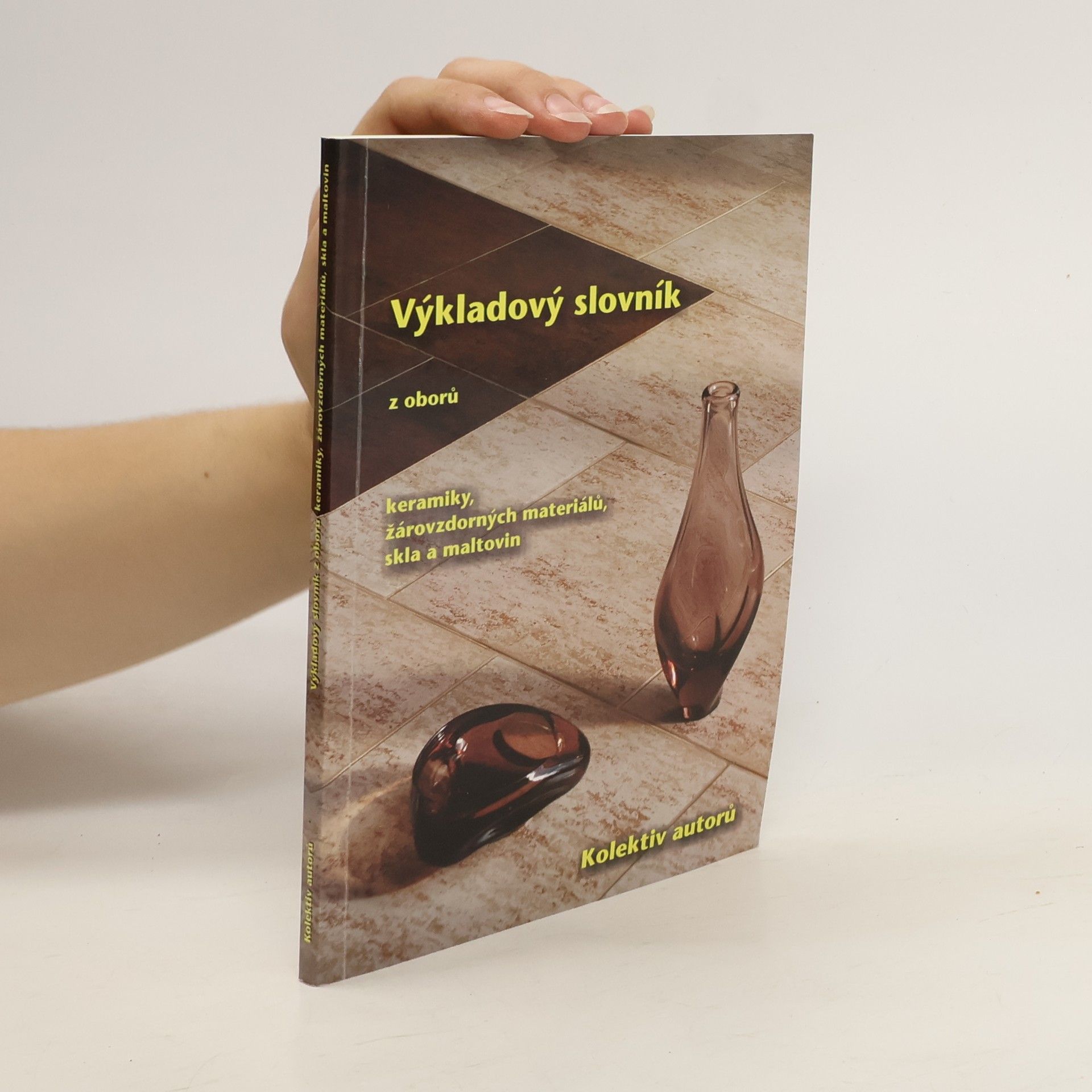 Jindřich Bláha Výkladový slovník z oborů keramiky, žárovzdorných materiálů, skla a maltovin