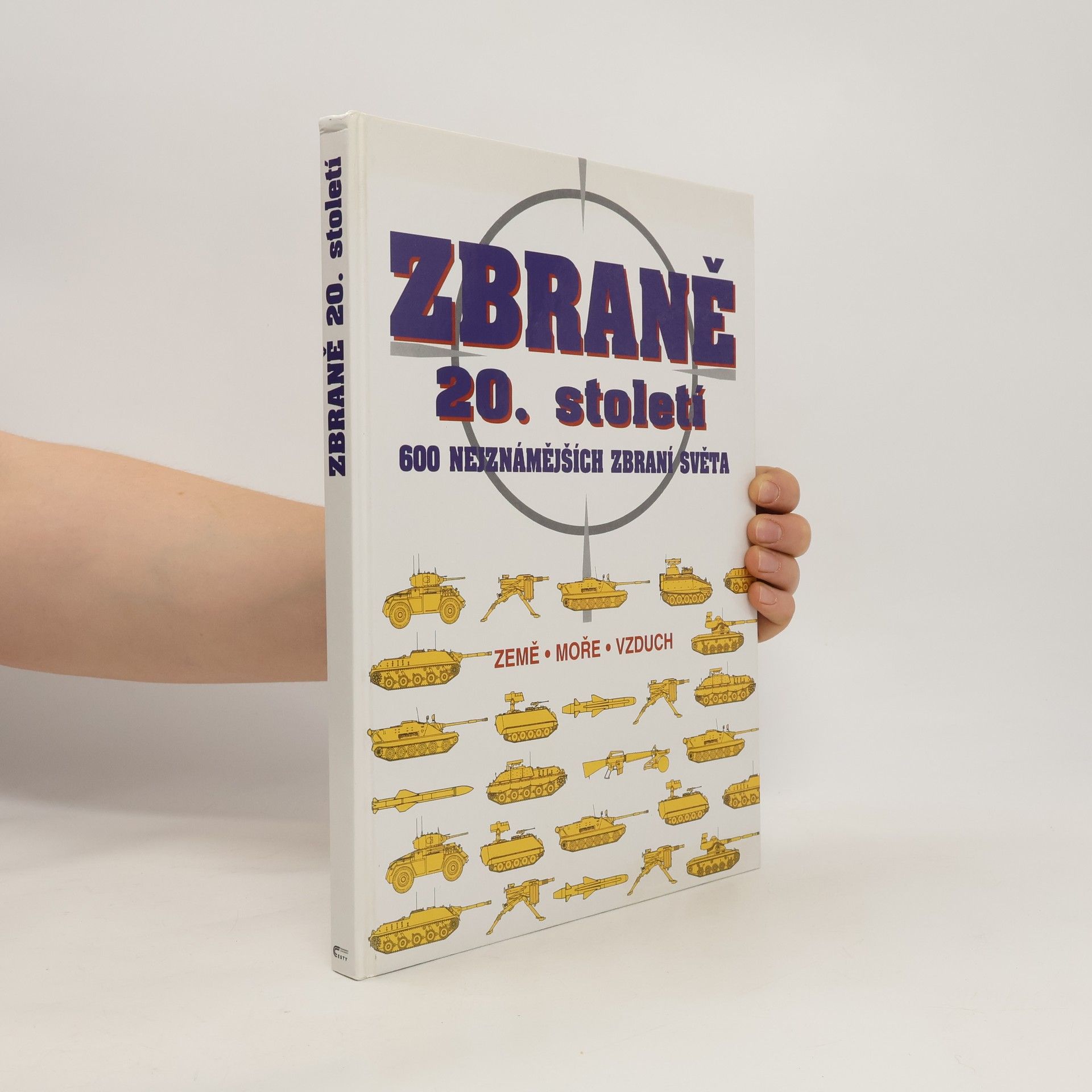 Petr Hanák Zbraně 20. století : 600 nejznámějších zbraní světa