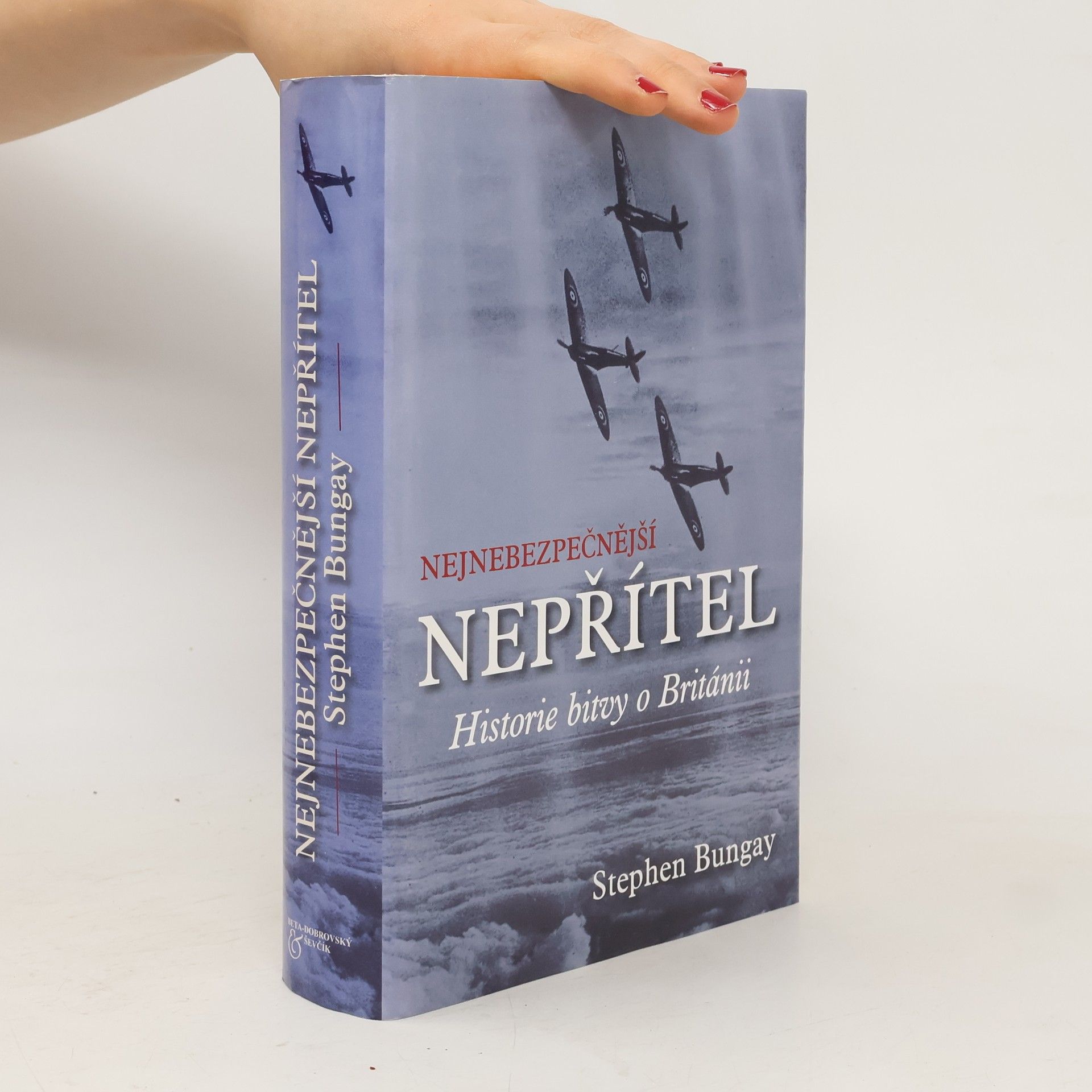 Stephen Bungay Nejnebezpečnější nepřítel. Historie bitvy o Británii