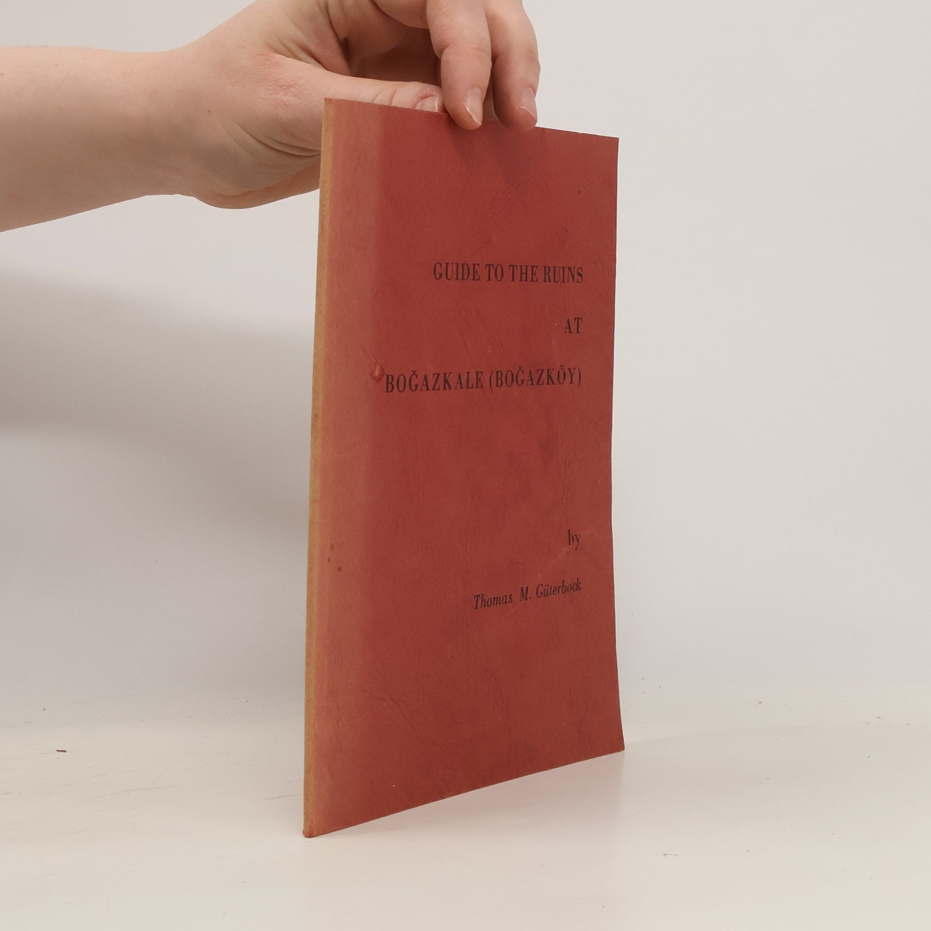 Thomas M. Guterbock Guide to the ruins at Boğazkale (Boğazköy)