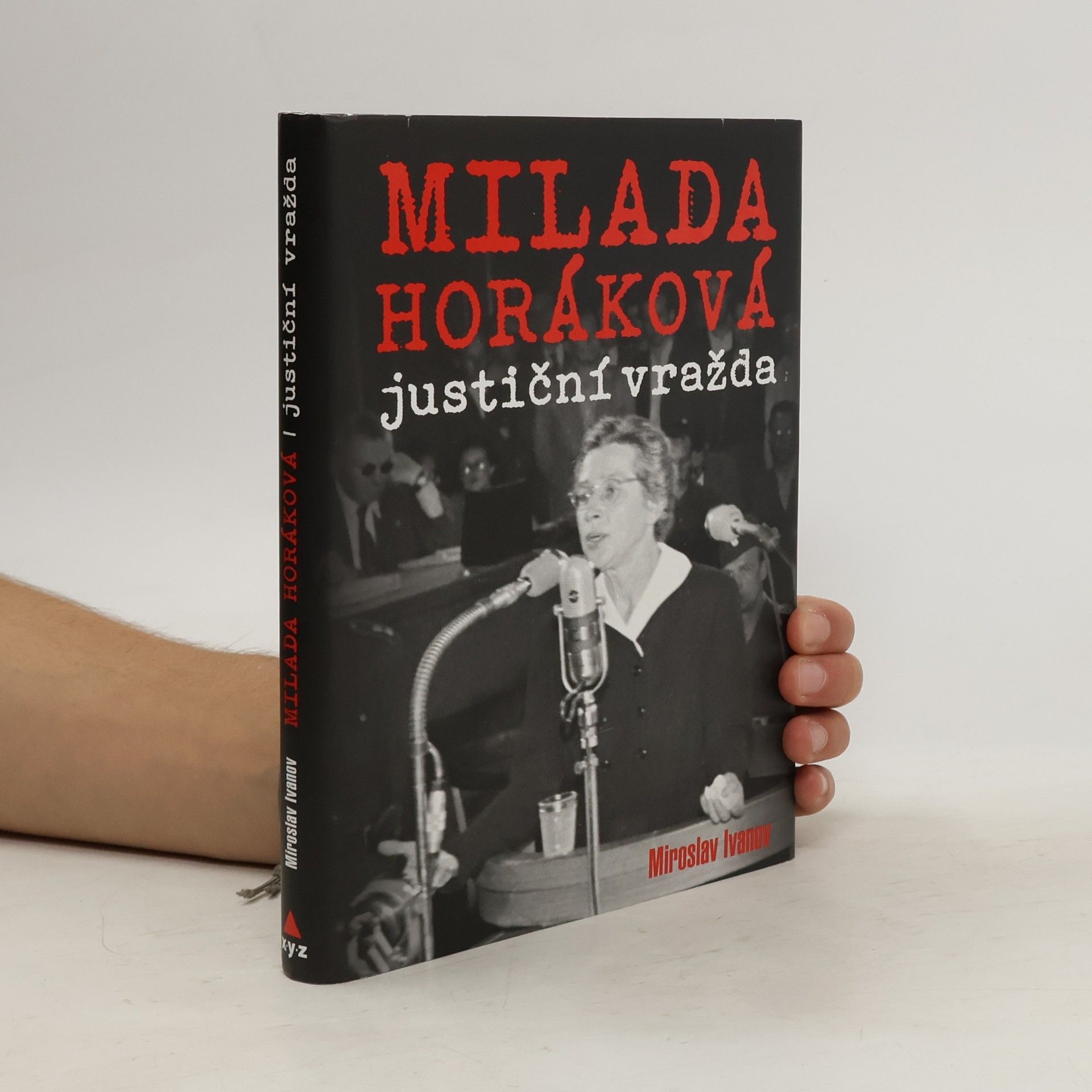 Miroslav Ivanov Milada Horáková: justiční vražda