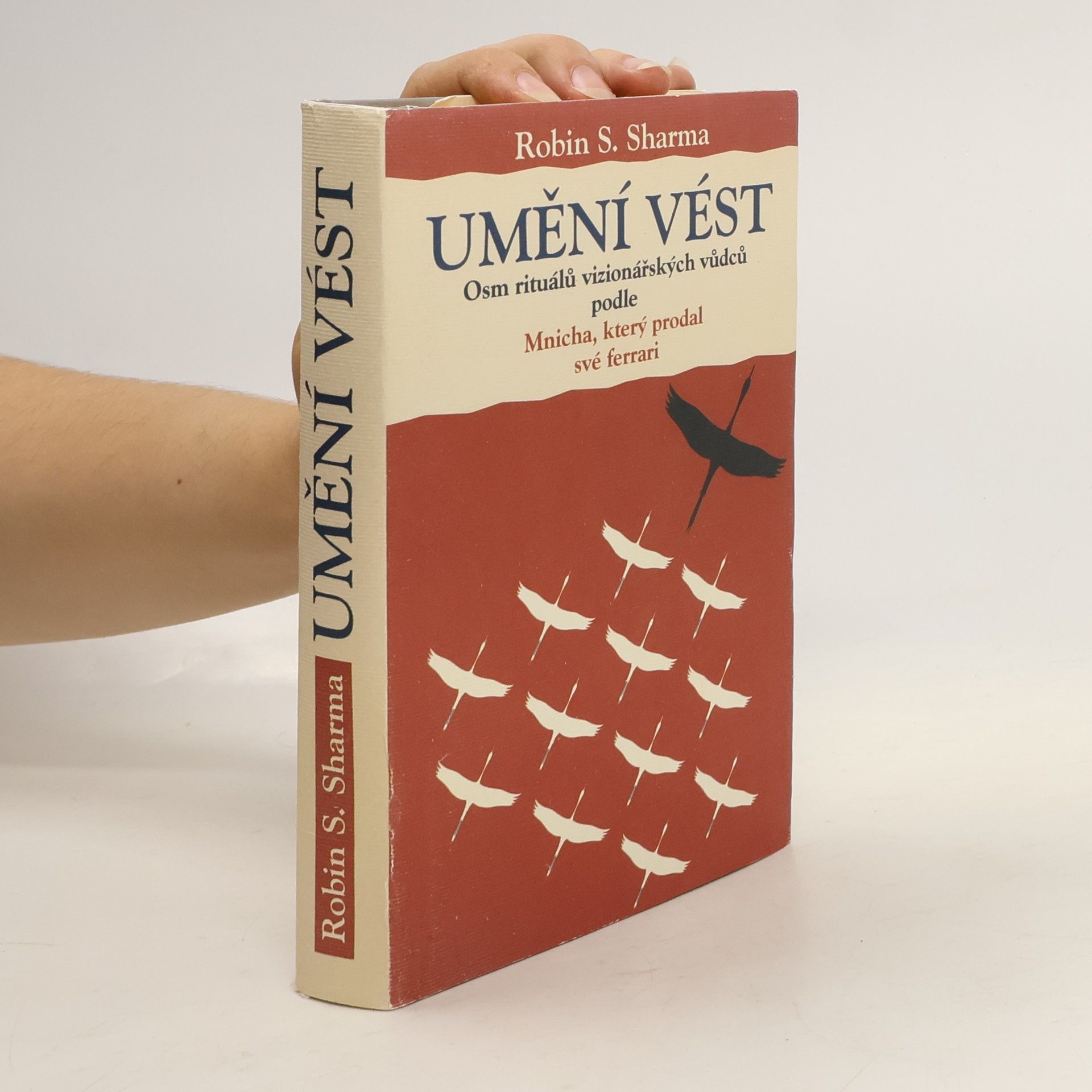 Robin Sharma Umění vést. Osm rituálů vizionářských vůdců podle Mnicha, který prodal své ferrari