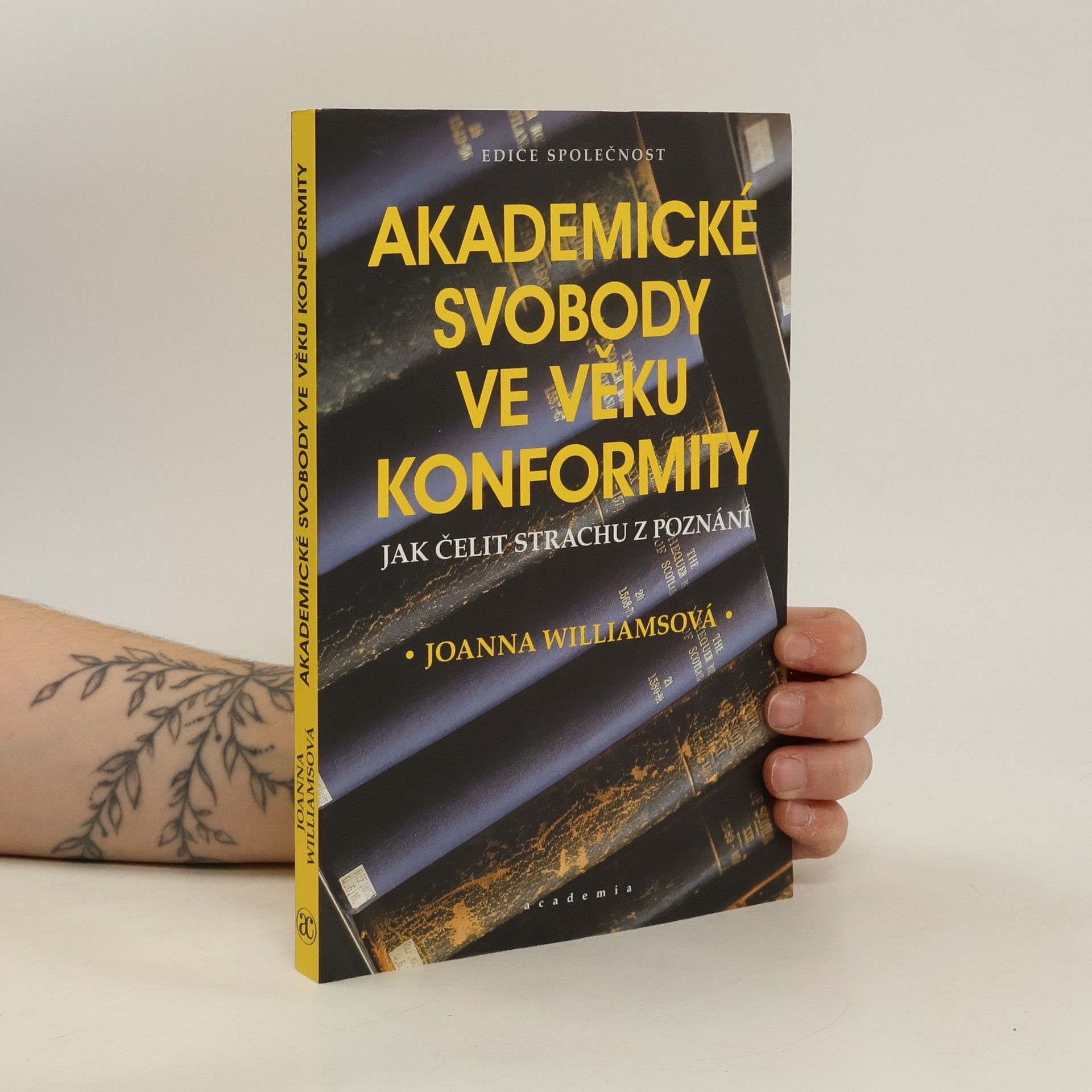 Joanna Williams Akademické svobody ve věku konformity : jak čelit strachu z poznání