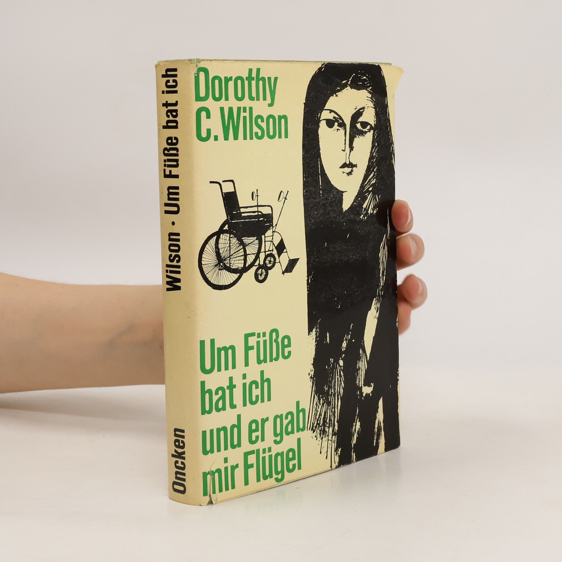 Dorothy C. Wilson Um Füsse bat ich und er gab mir Flügel