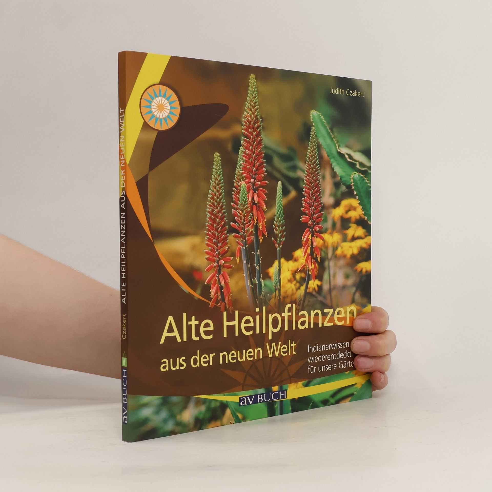 Judith Czakert Alte Heilpflanzen aus der neuen Welt