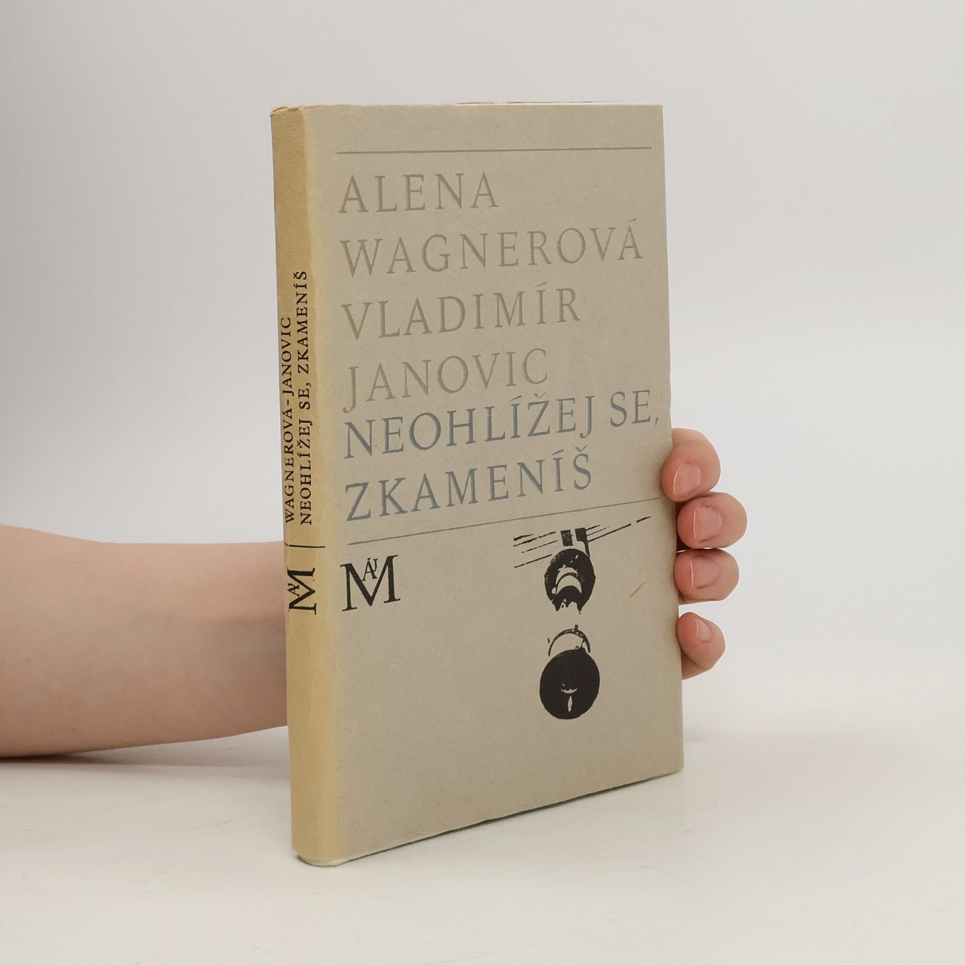 Alena K. Wagnerova Neohlížej se, zkameníš