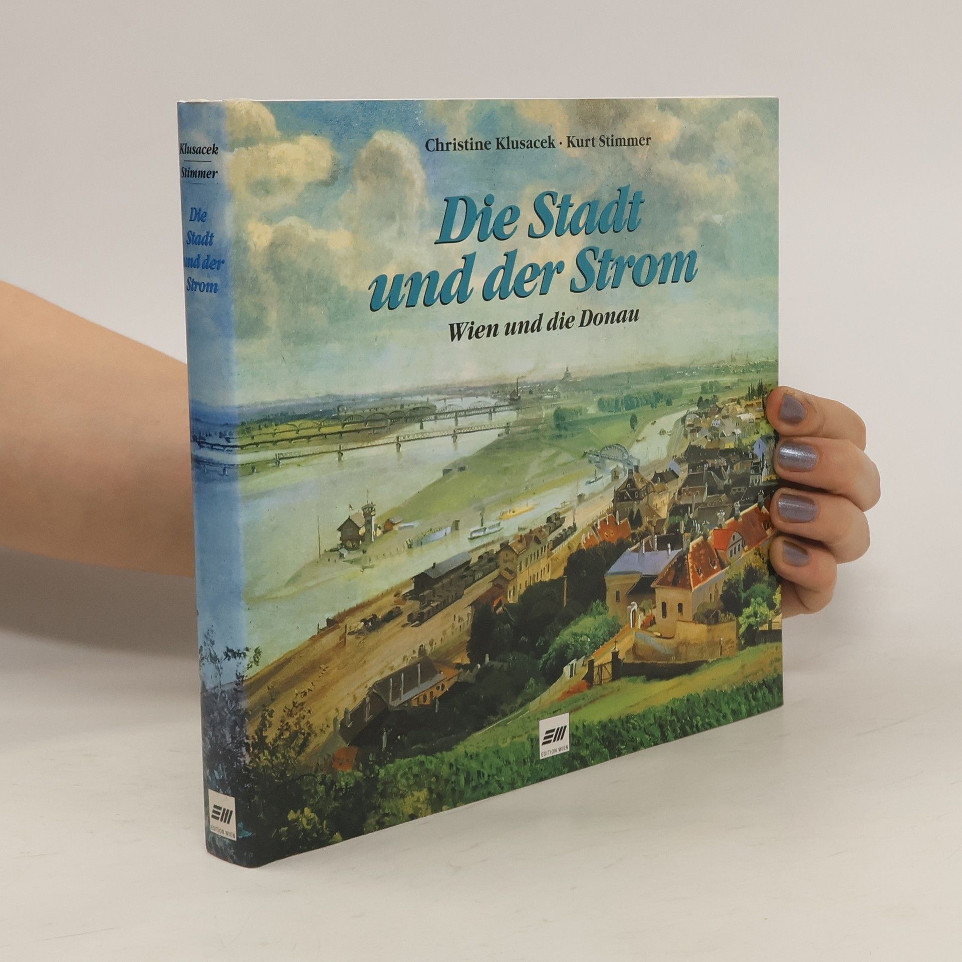 Christine Klusacek Die Stadt und der Strom. Wien und die Donau