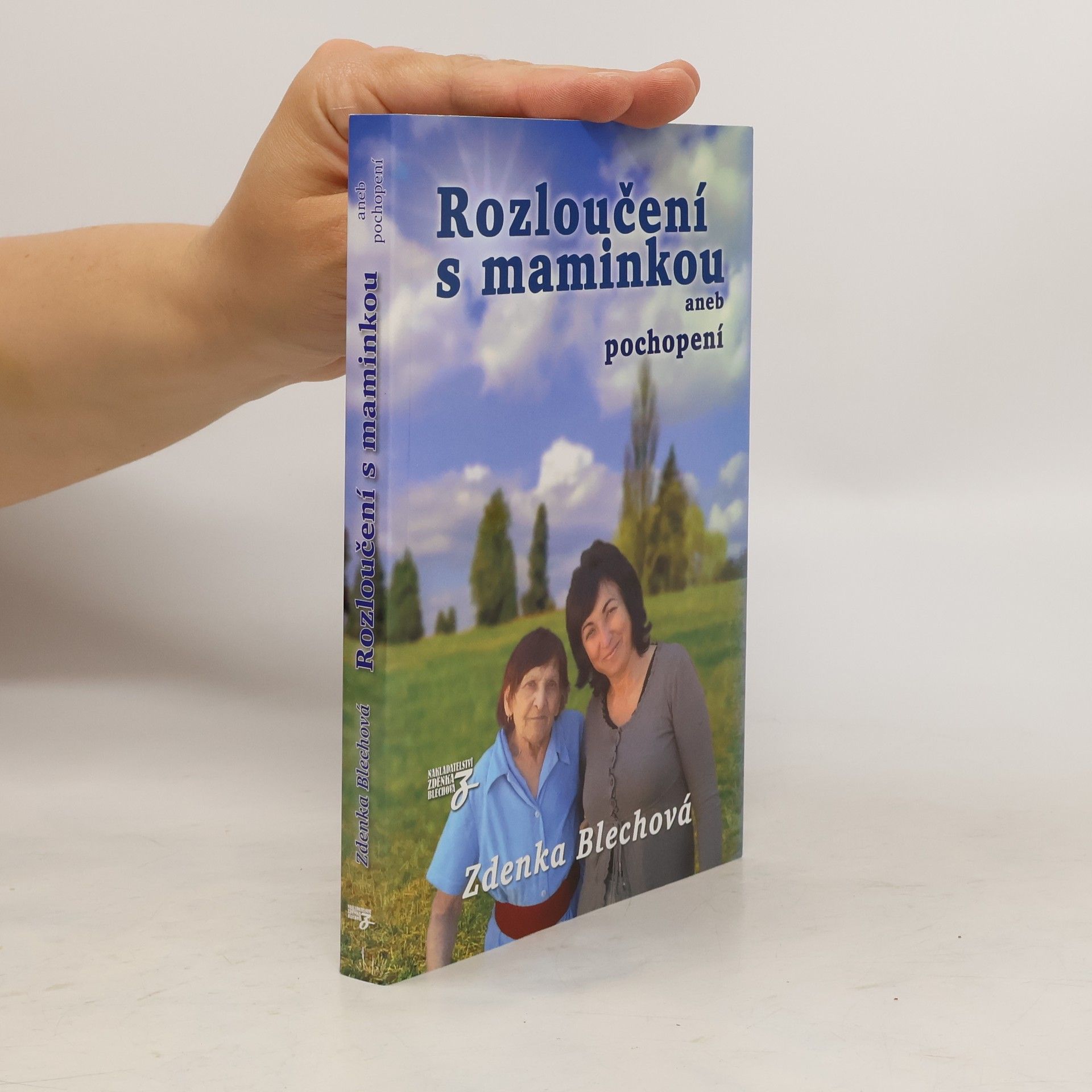 Zdenka Blechová Rozloučení s maminkou aneb pochopení
