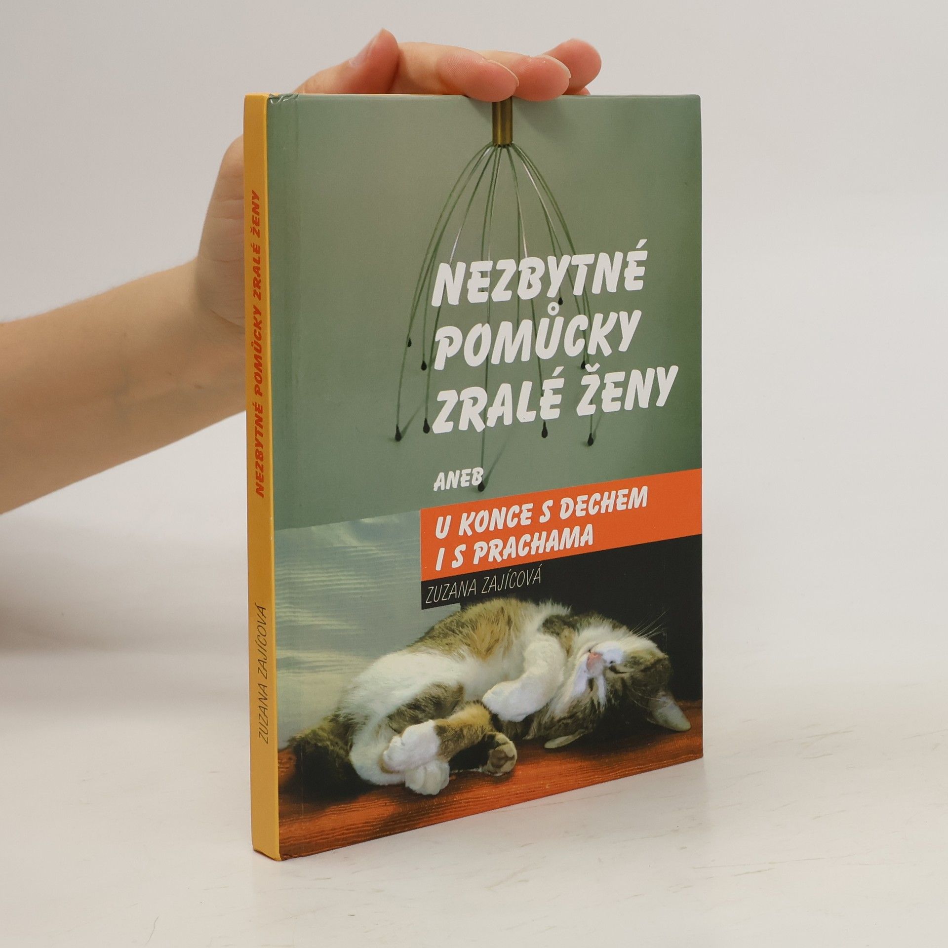 Zuzana Zajícová Nezbytné pomůcky zralé ženy aneb U konce s dechem i s prachama
