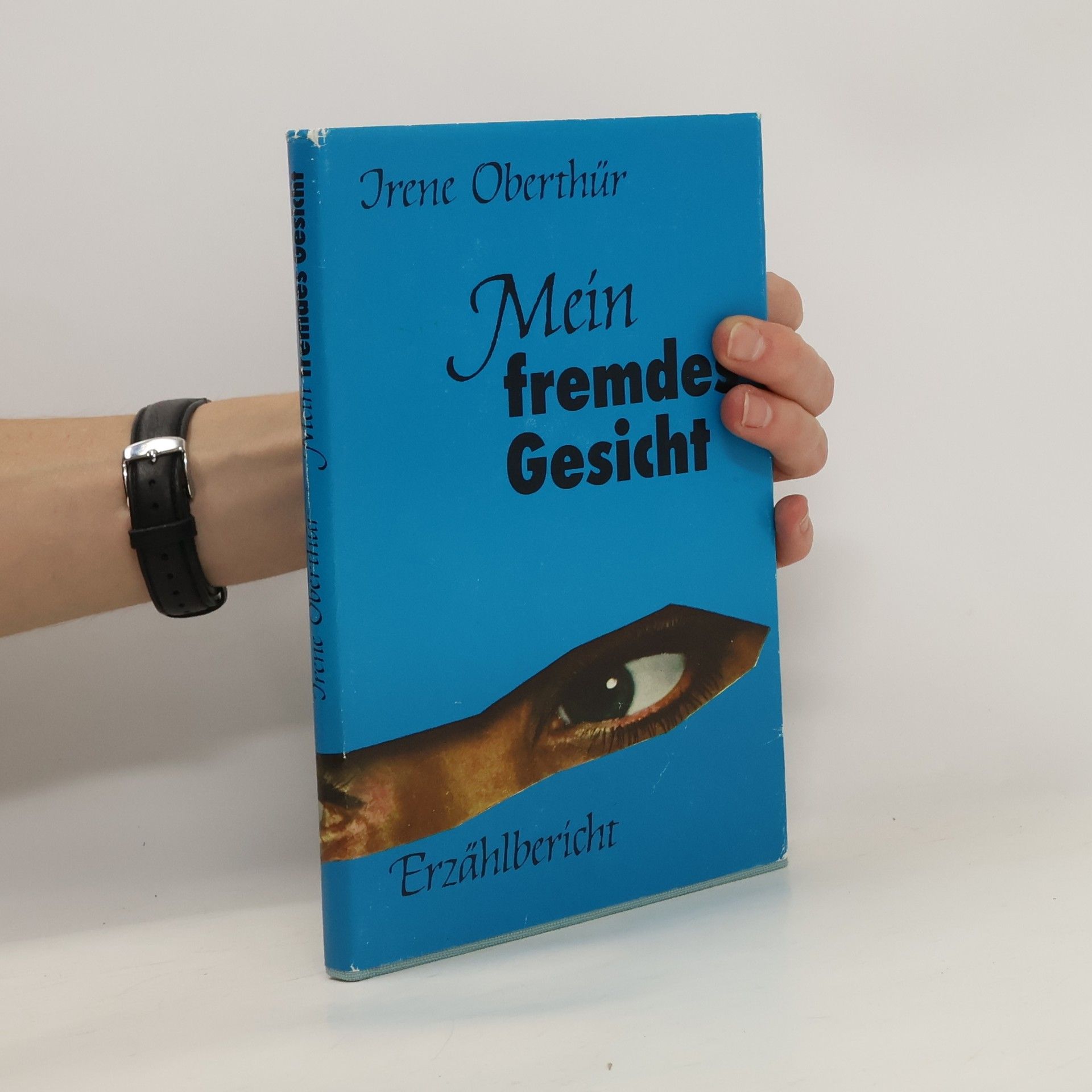 Irene Oberthür Mein fremdes Gesicht. Erzählbericht.