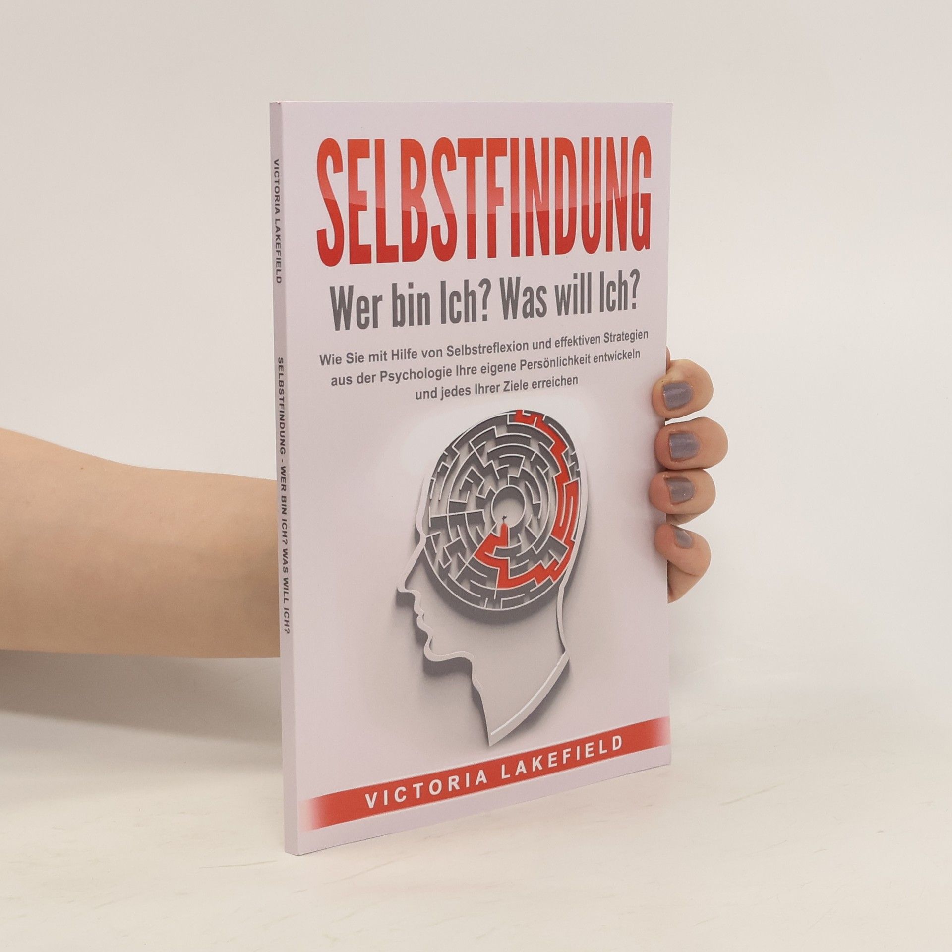 Victoria Lakefield Selbstfindung. Wer bin Ich? Was will Ich?
