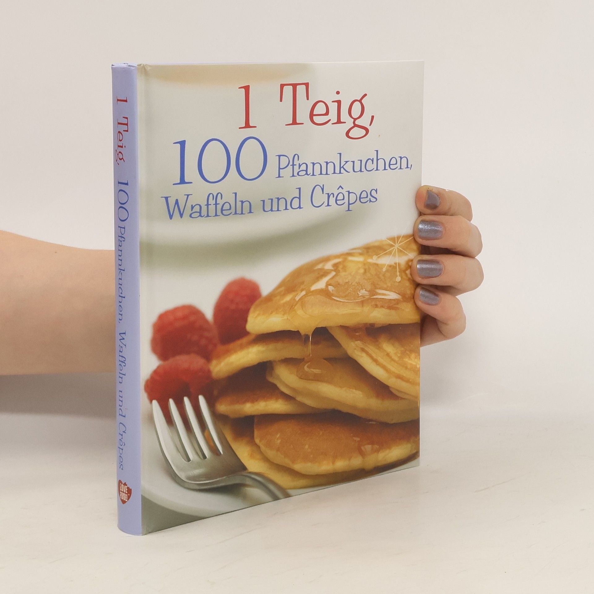 Christine France 1 Teig, 100 Pfannkuchen, Waffeln und Crêpes