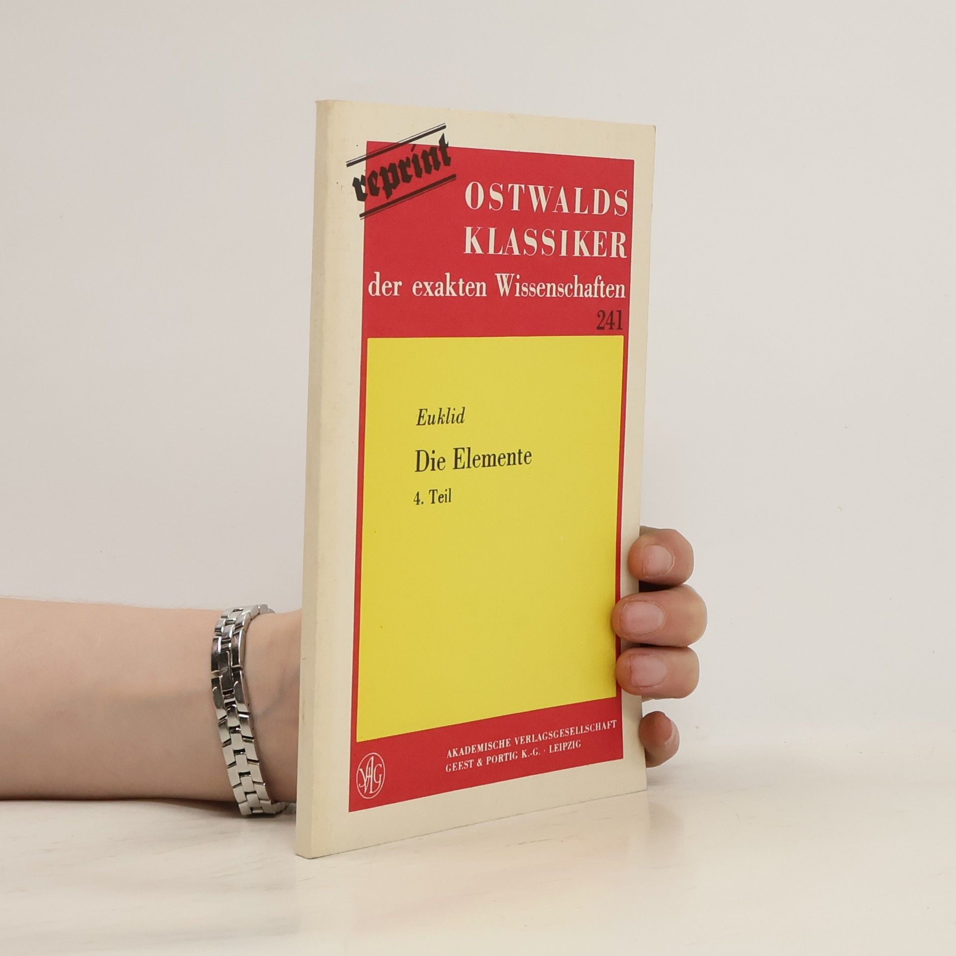 Euklid Ostwalds Klassiker der exakten Wissenschaften 241. Die Elemente 4.