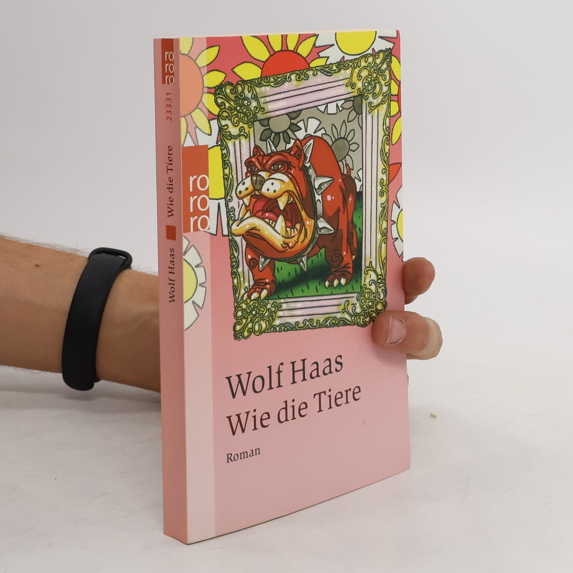Wolf Haas Wie die Tiere: Roman