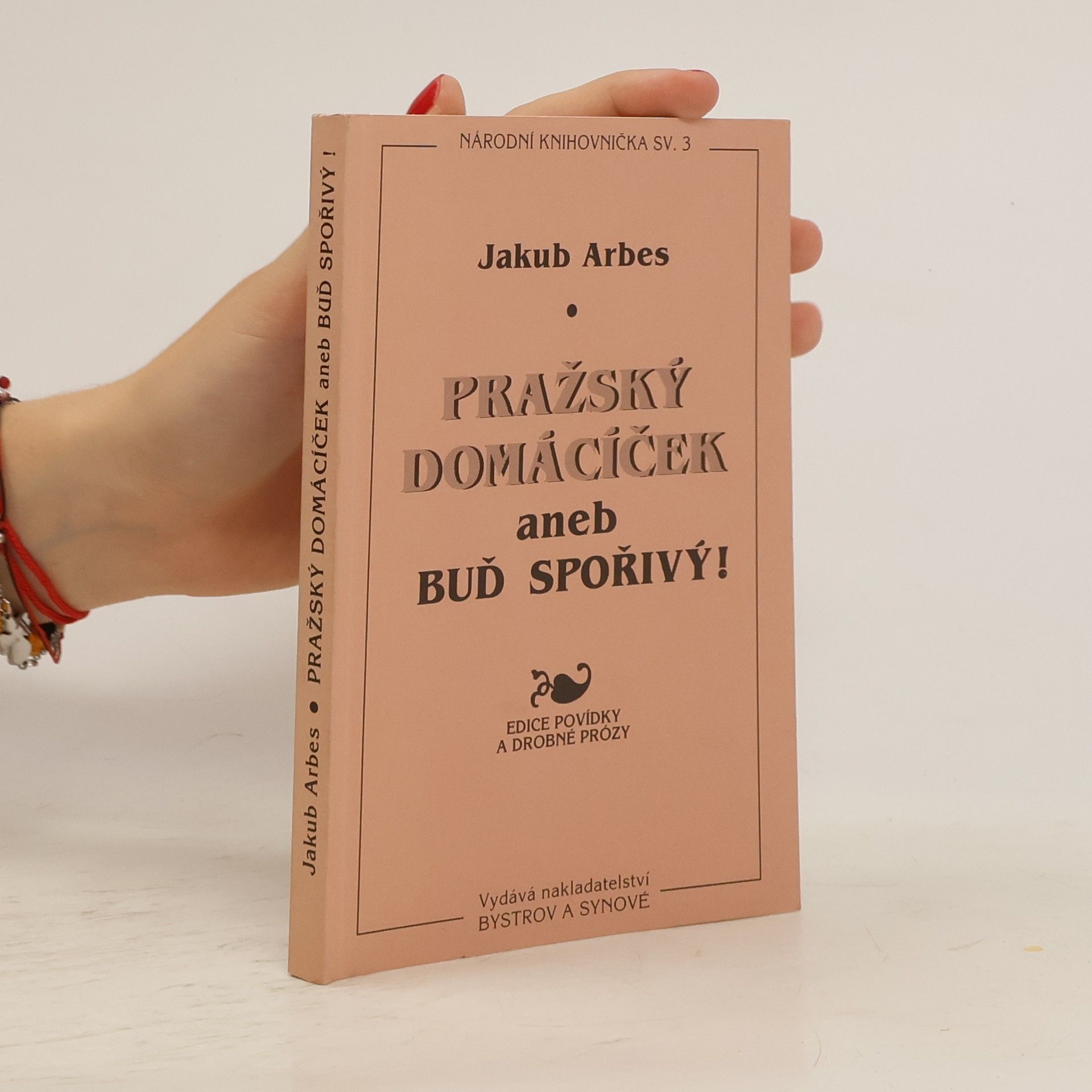 Jakub Arbes Pražský domácíček, aneb, Buď šetrný!