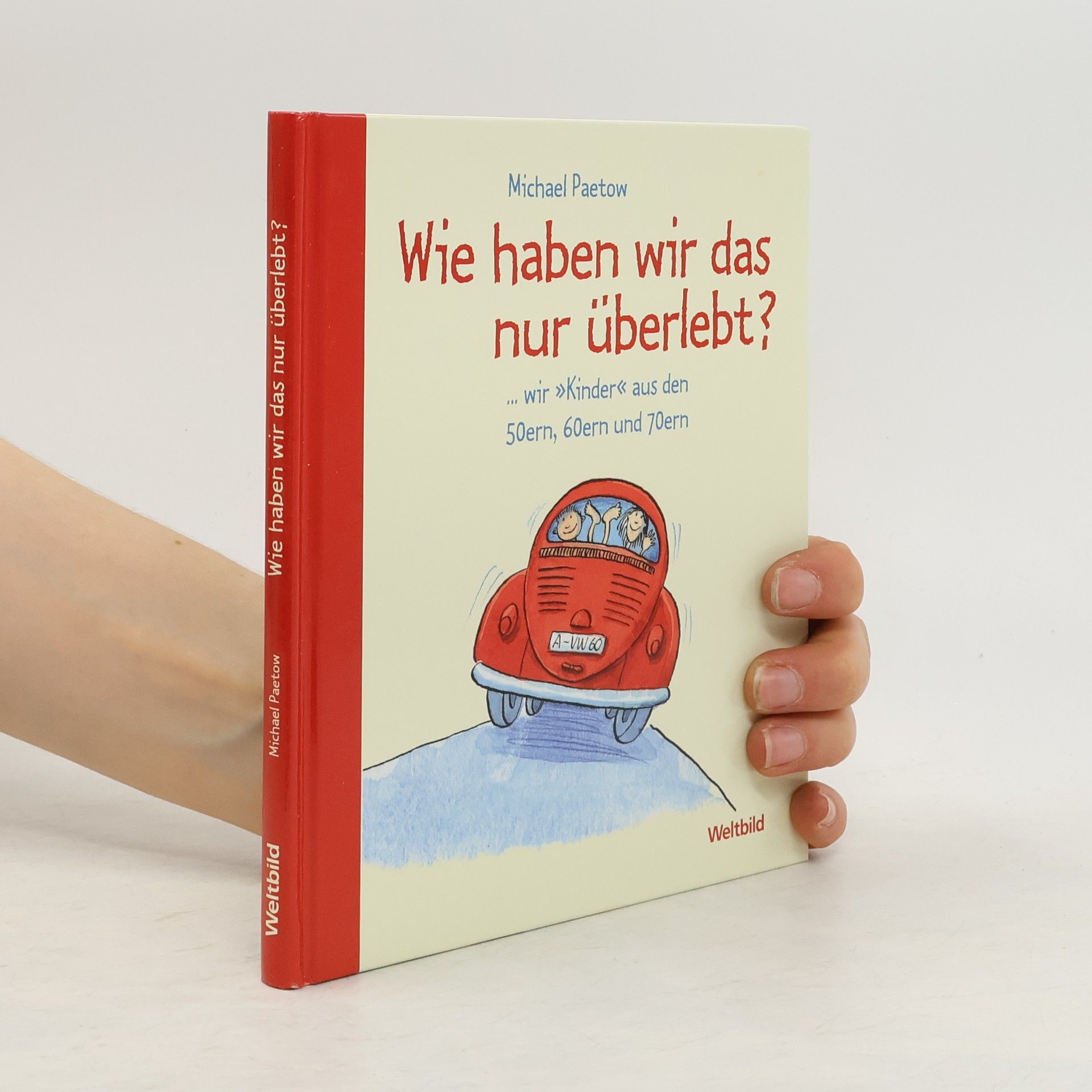 Michael Paetow Wie Haben wir das nur überlebt?