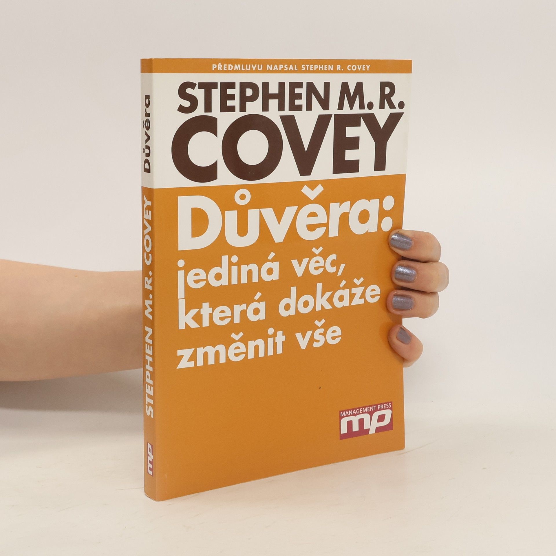 Stephen M. R. Covey Důvěra. Jediná věc, která dokáže změnit vše