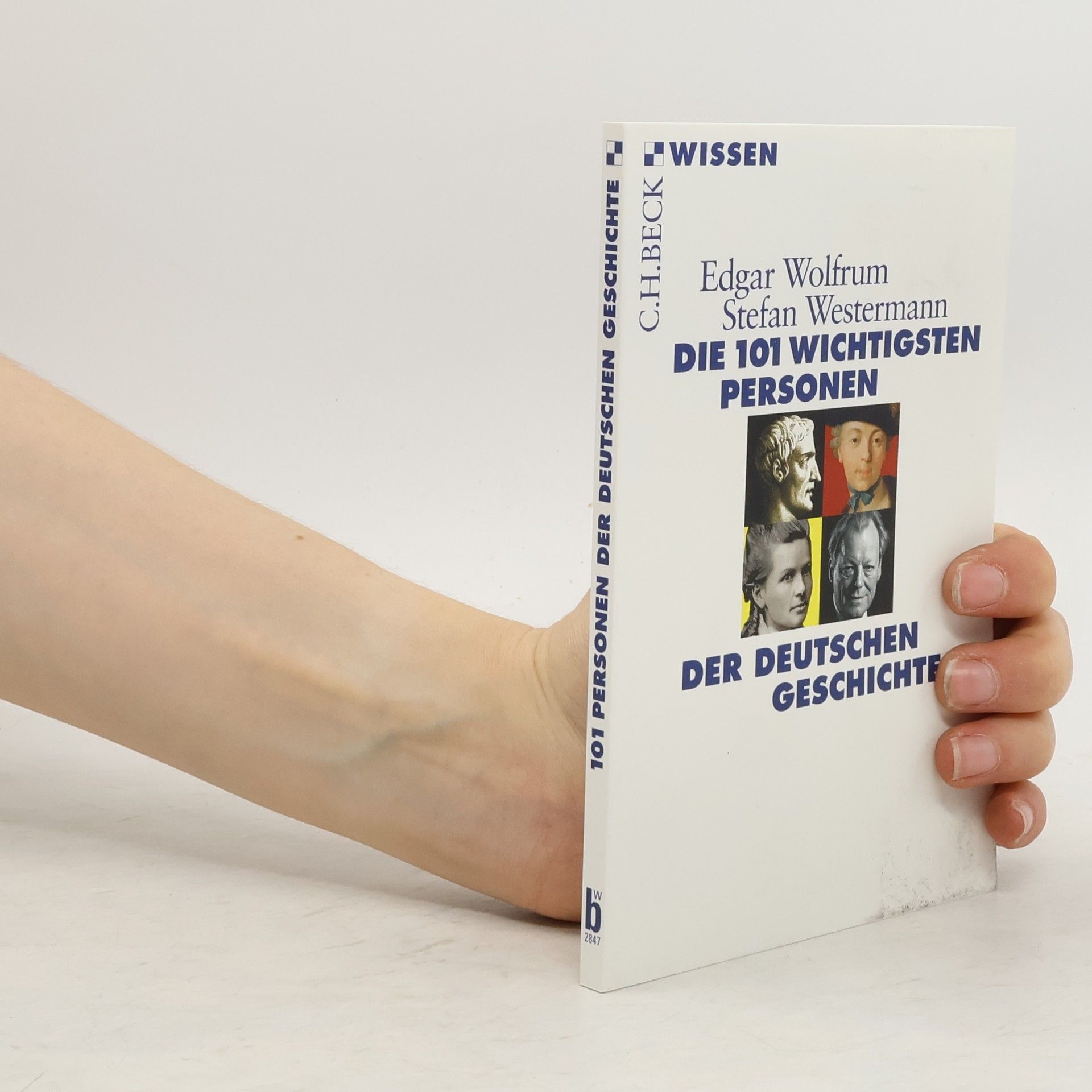 Edgar Wolfrum Die 101 wichtigsten Personen der deutschen Geschichte