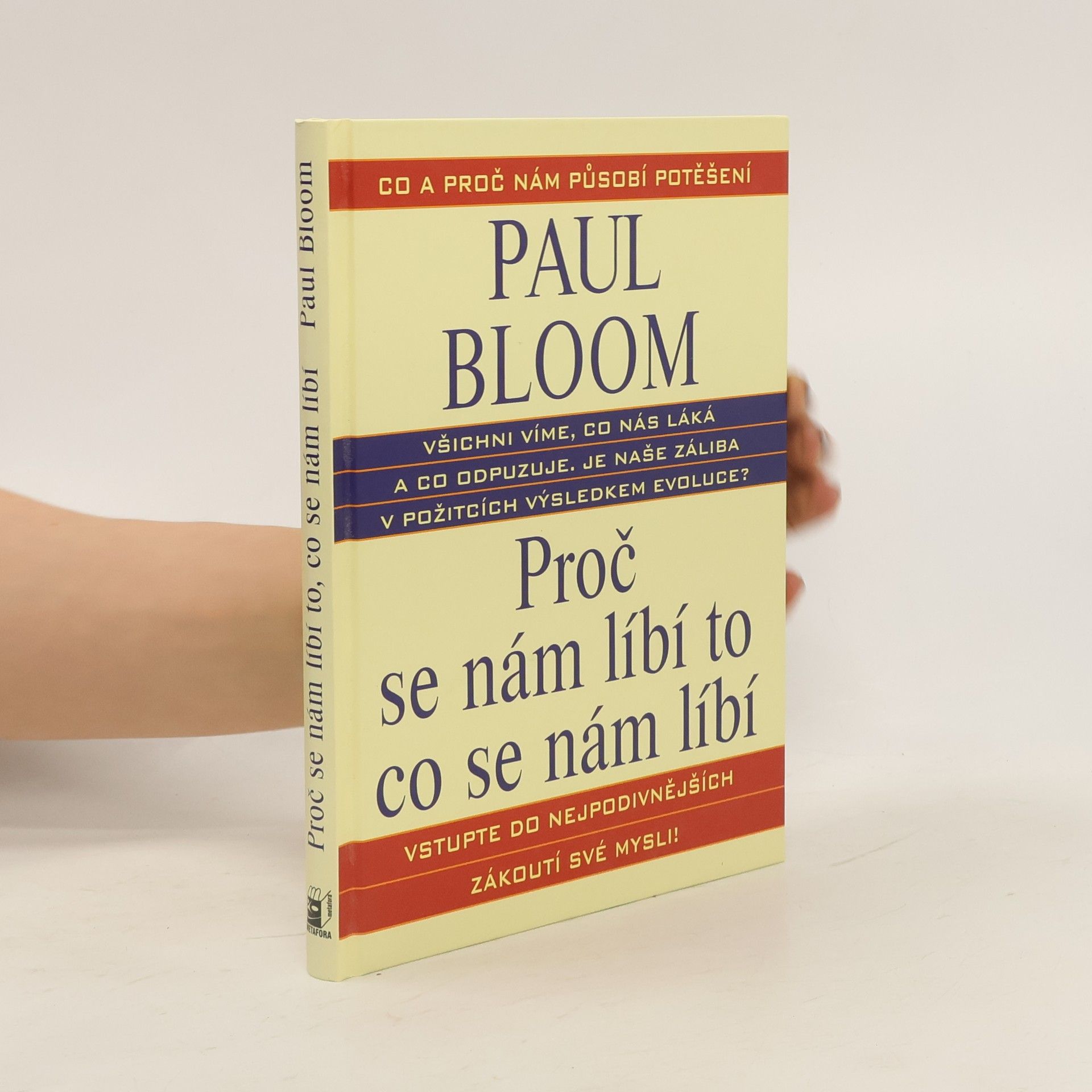 Paul Bloom Proč se nám líbí to, co se nám líbí : co všechno nám lidem přináší potěšení