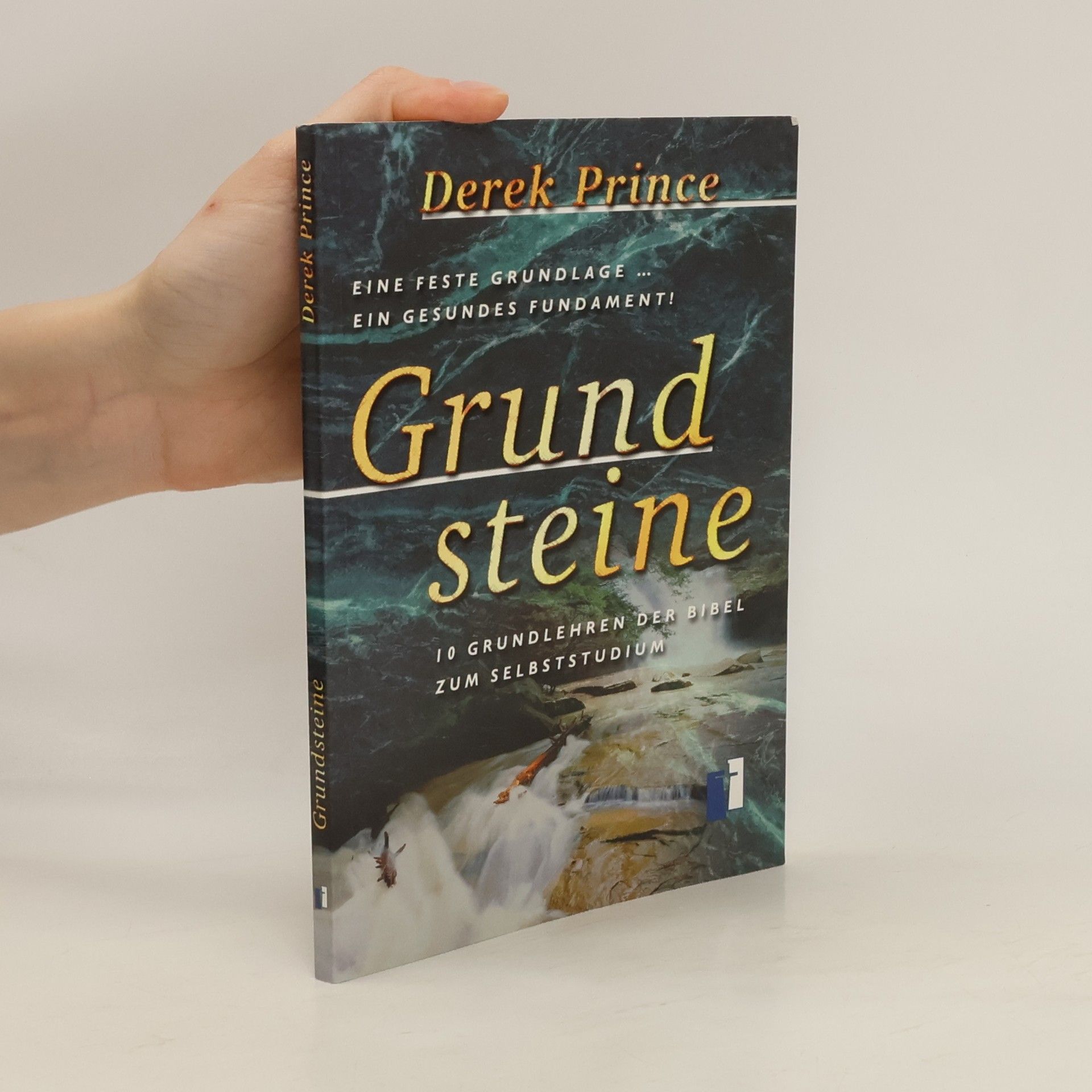Derek Prince Grundsteine. Eine feste Grundlage... ein gesundes Fundament