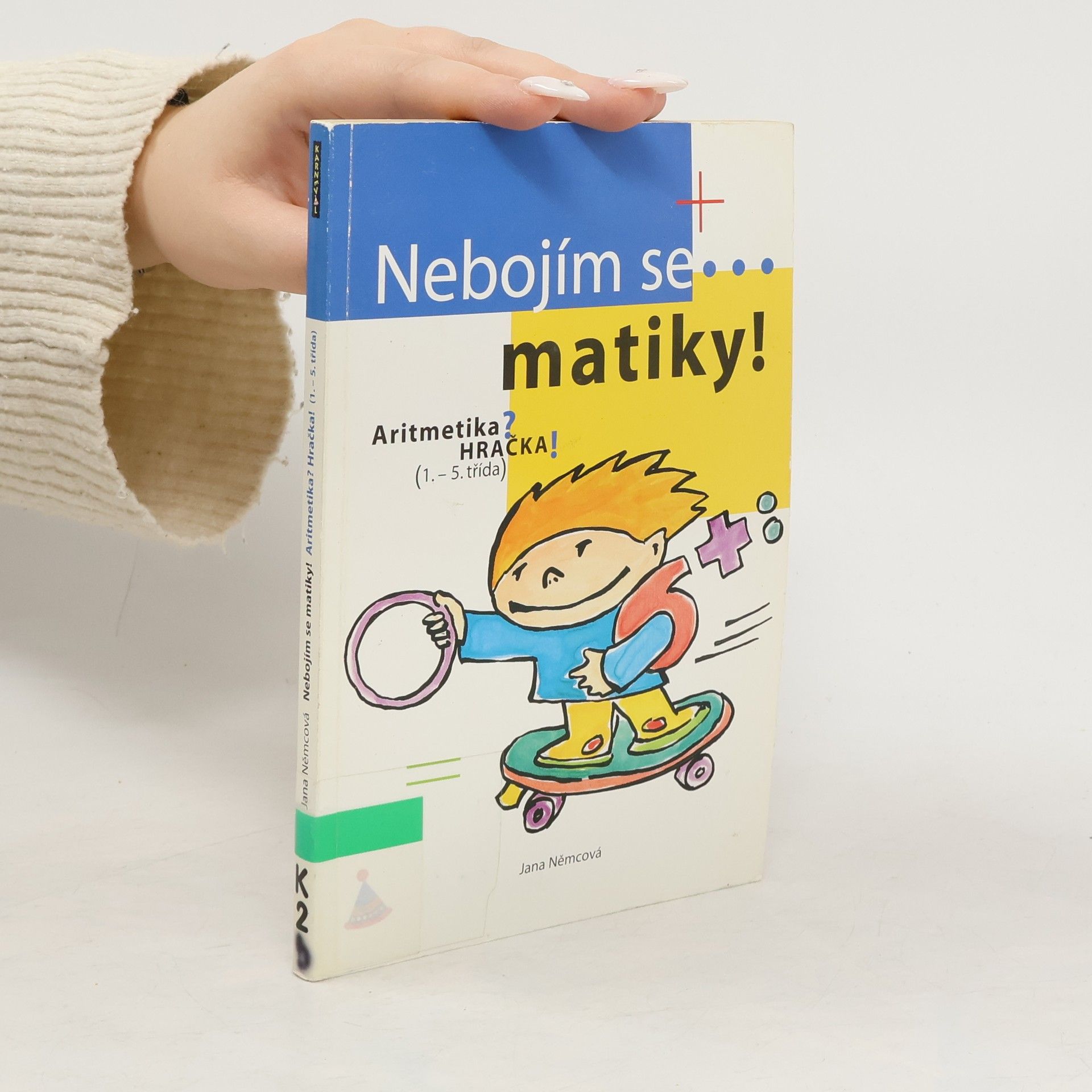 Jana Němcová Nebojím se matiky! Aritmetika pro 1. stupeň ZŠ