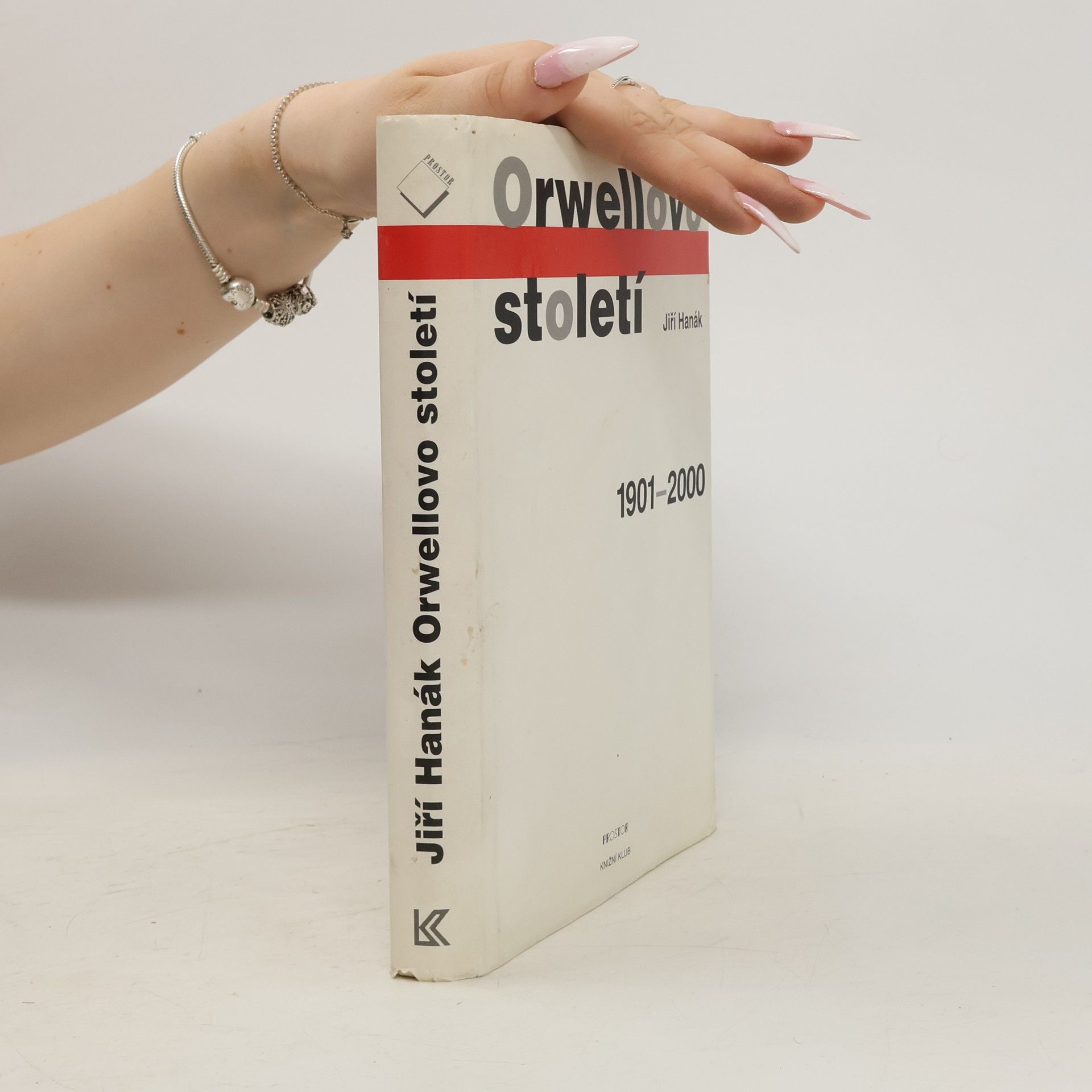 Jiří Hanák Orwellovo století. 1901-2000