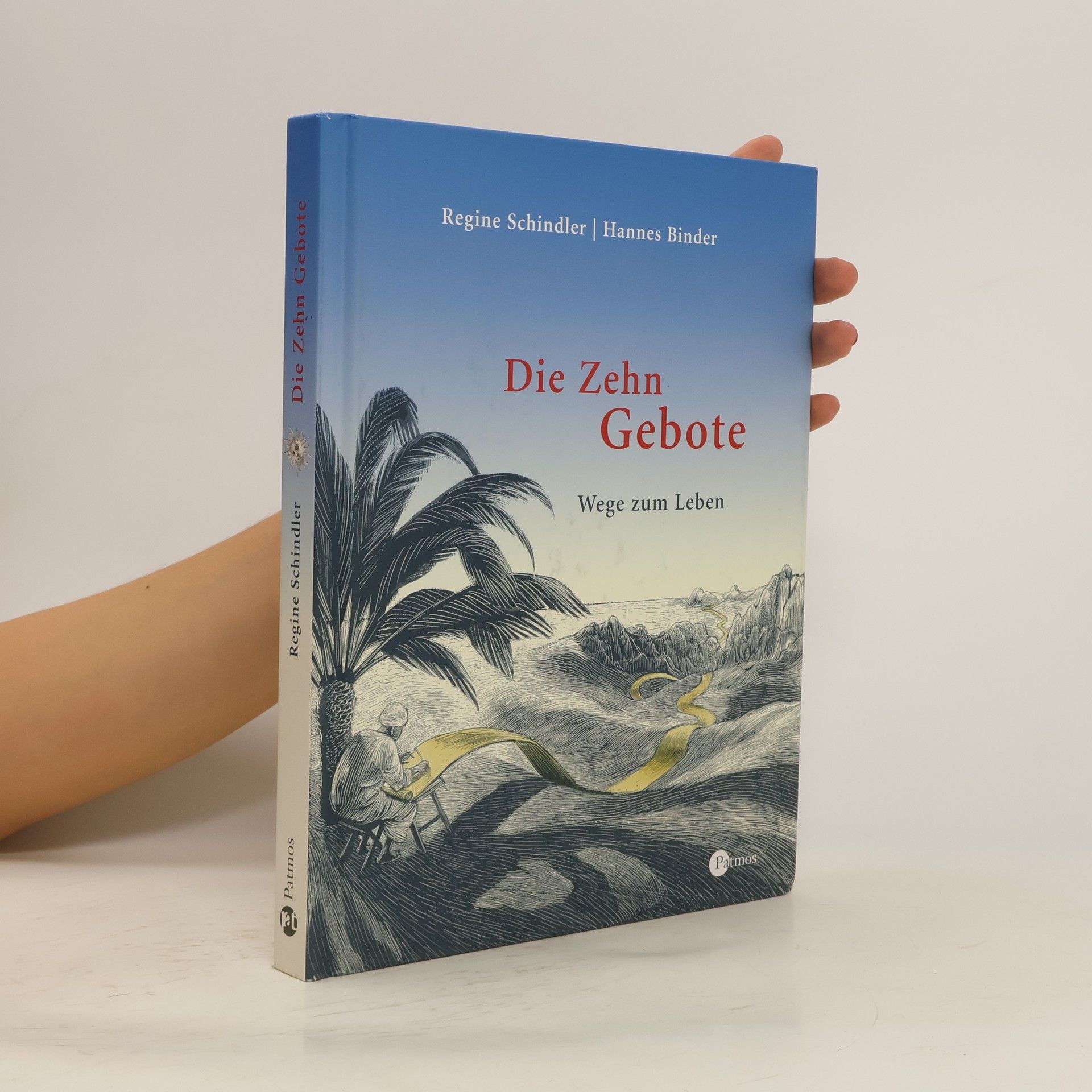 Regine Schindler Die Zehn Gebote. Wege zum Leben