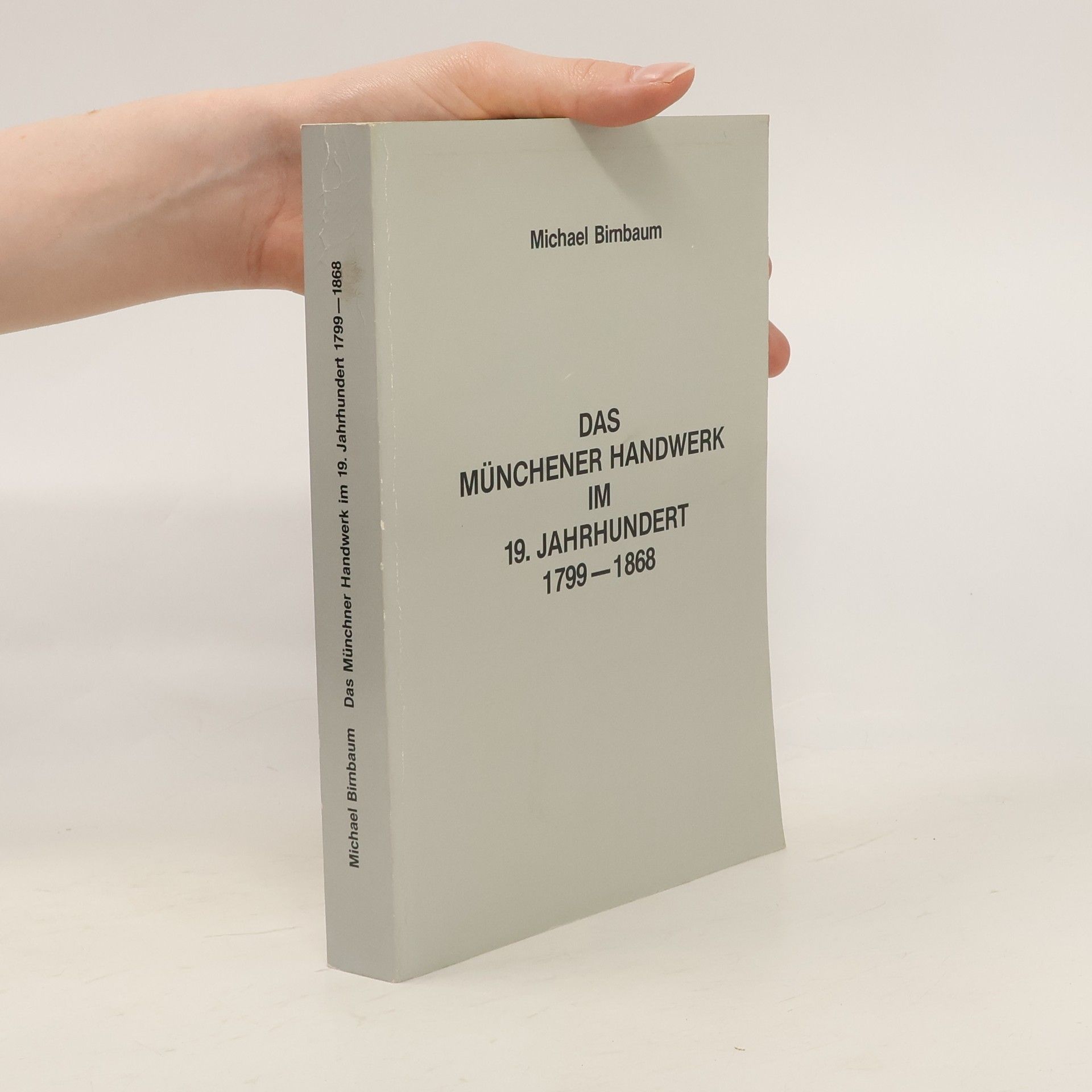 Das Münchener Handwerk im 19. Jahrhundert 1799-1868