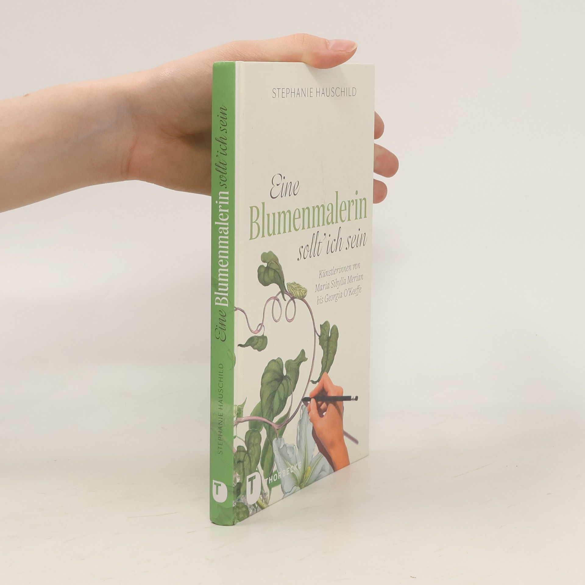 Stephanie Hauschild Eine Blumenmalerin sollt' ich sein!