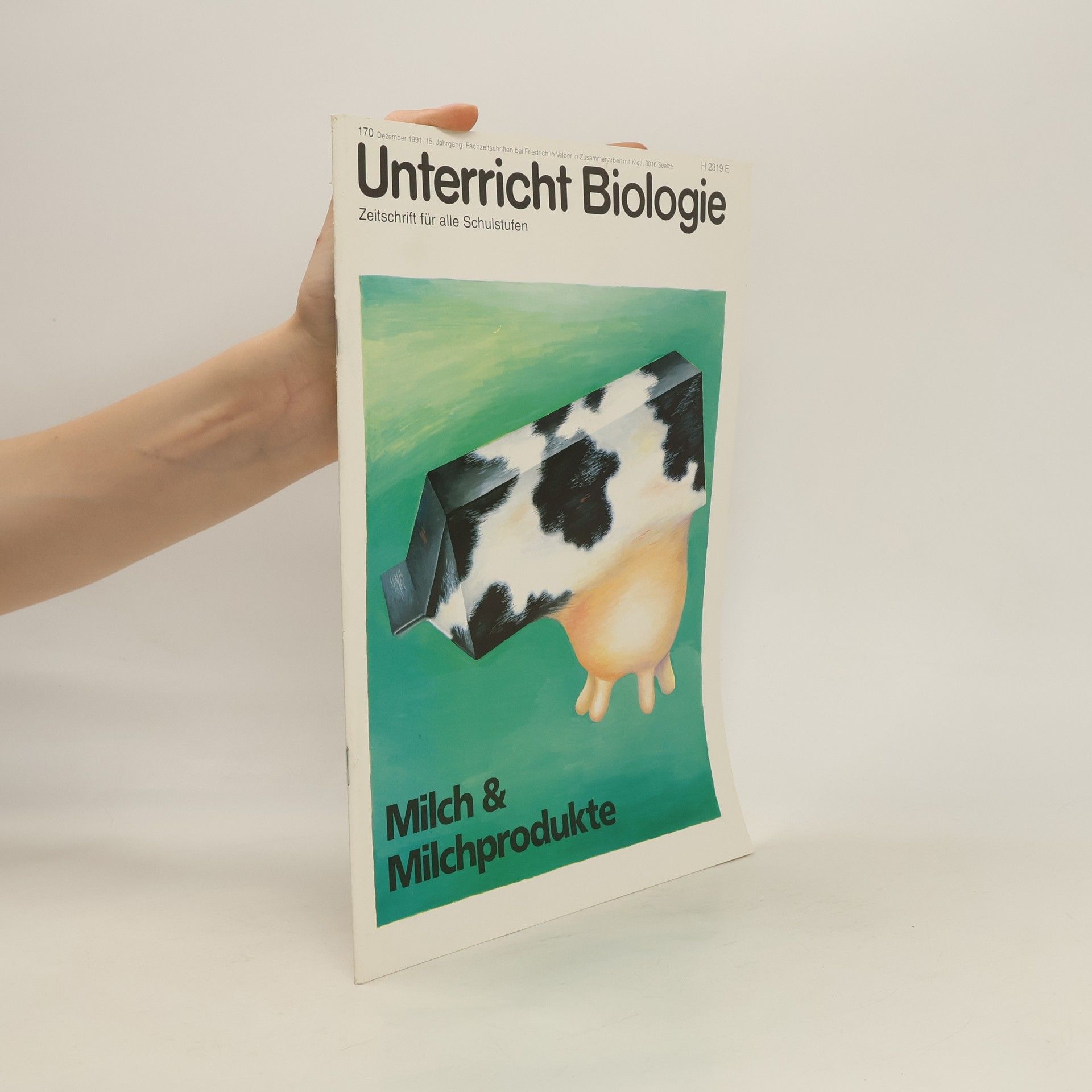 kolektiv Unterricht Biologie. Zeitschrift für alle Schulstufen: Milch & Milchprodukte. 170. 12/1991