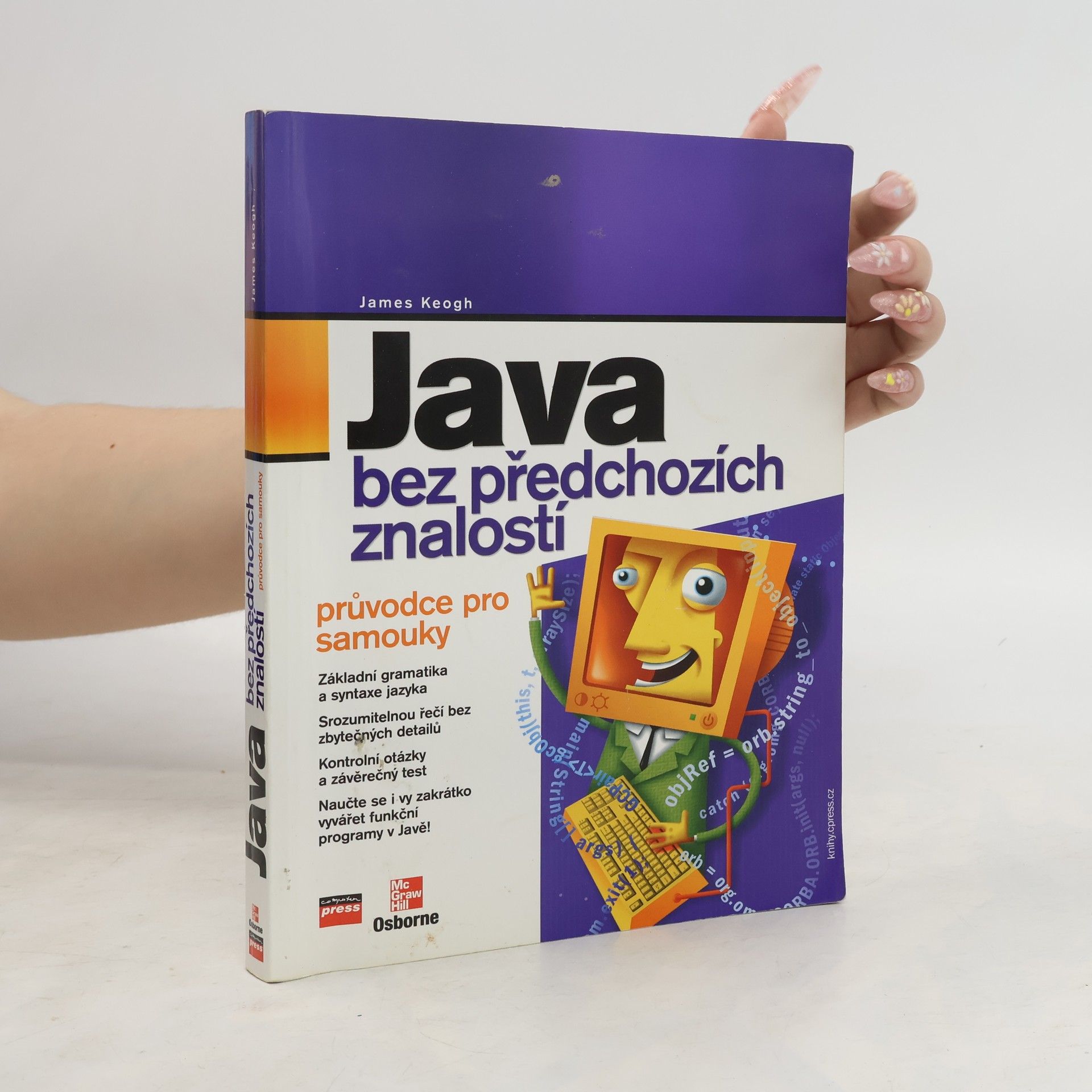 James Edward Keogh Java bez předchozích znalostí. Průvodce pro samouky
