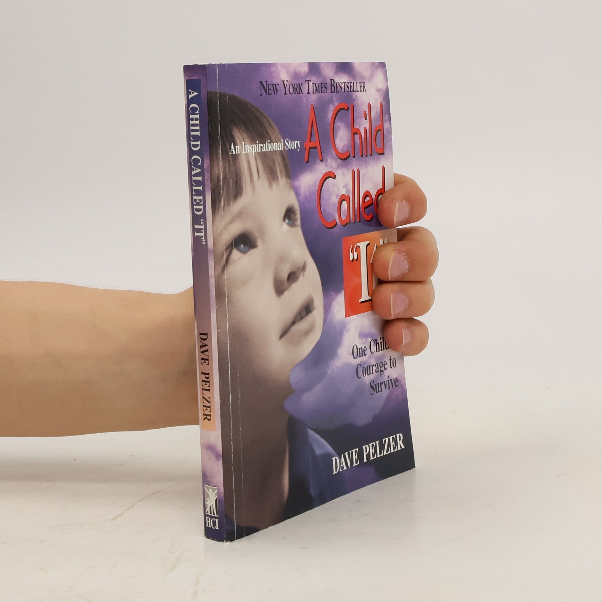 Dave Pelzer A Child Called It: One Child's Courage to Survive