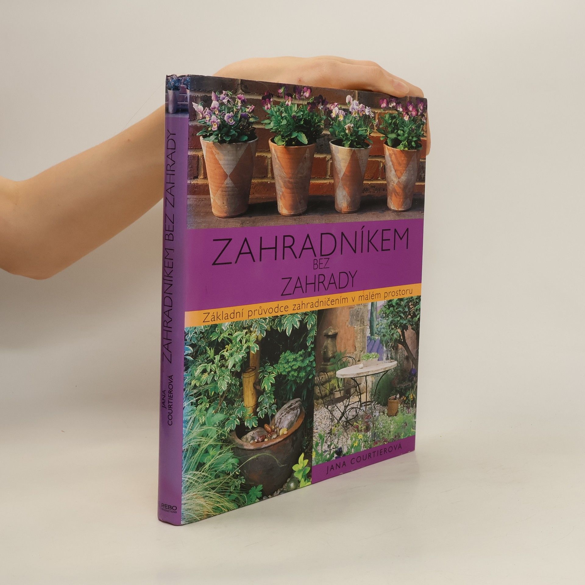 Jane Courtier Zahradníkem bez zahrady. Základní průvodce zahradničením v malém prostoru