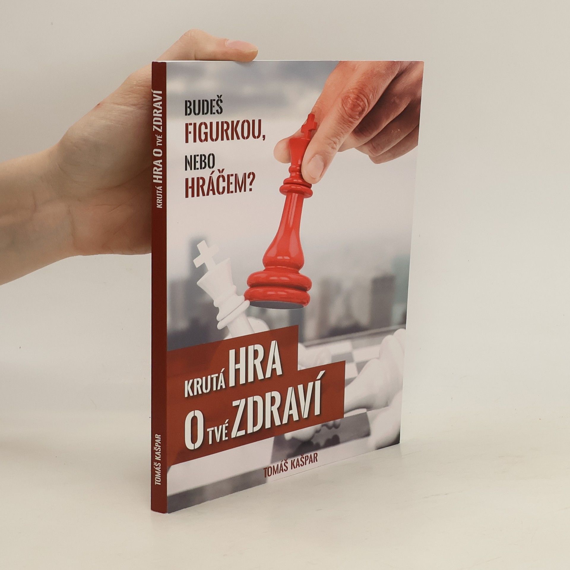 Tomáš Kašpar Krutá hra o tvé zdraví. Budeš figurkou, nebo hráčem?