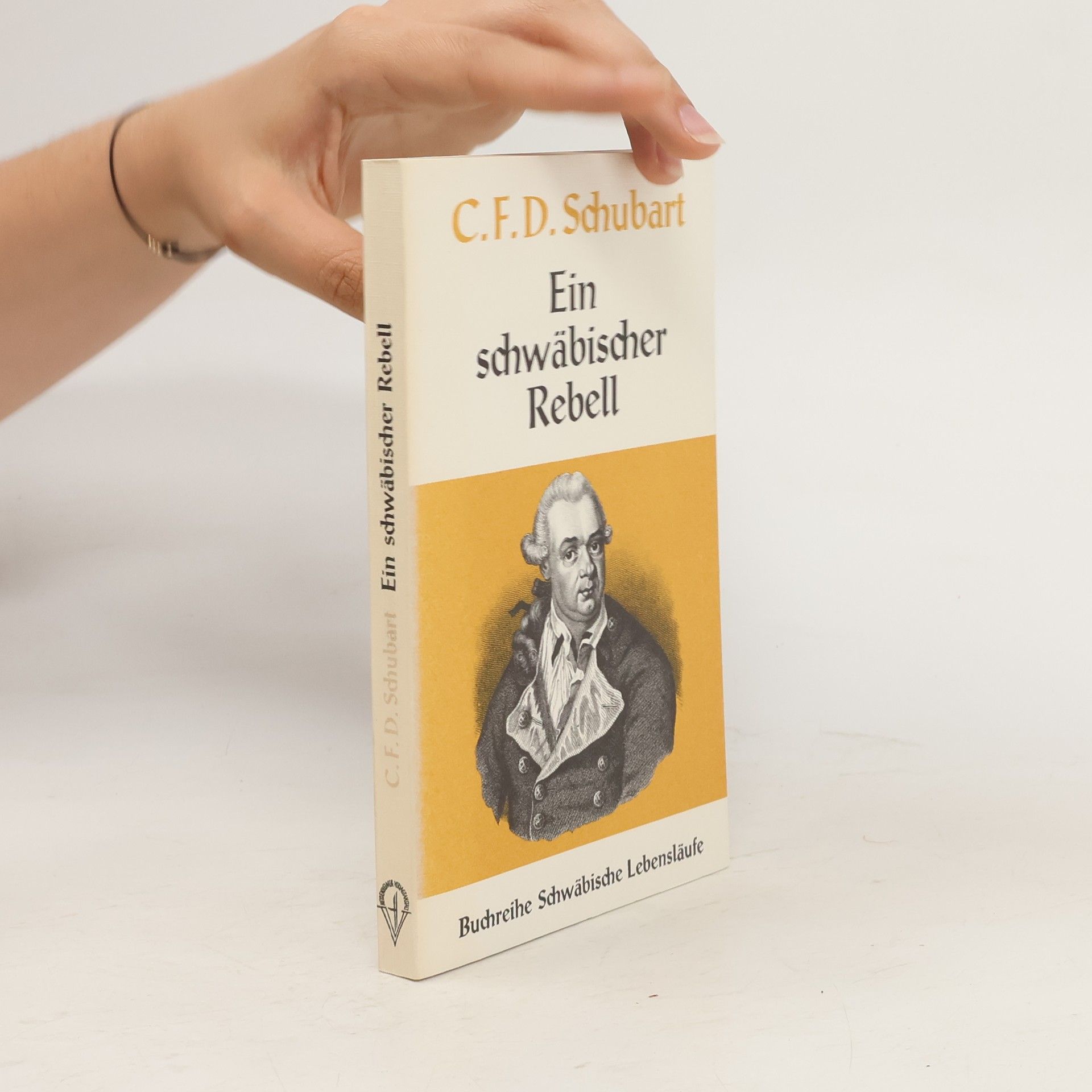 Christian Friedrich Daniel Schubart Ein schwäbischer Rebell