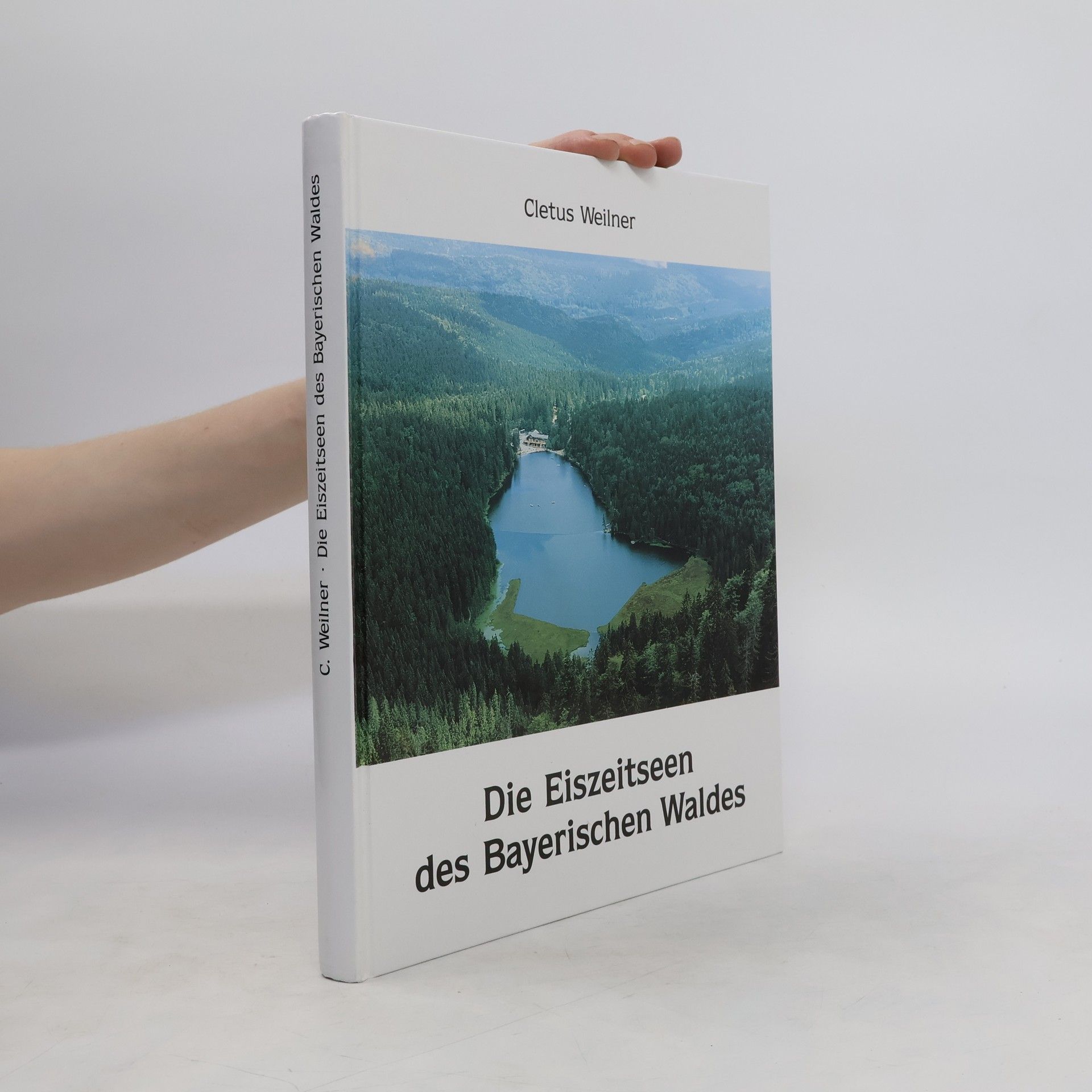 Cletus Weilner Die Eiszeitseen des Bayerischen Waldes