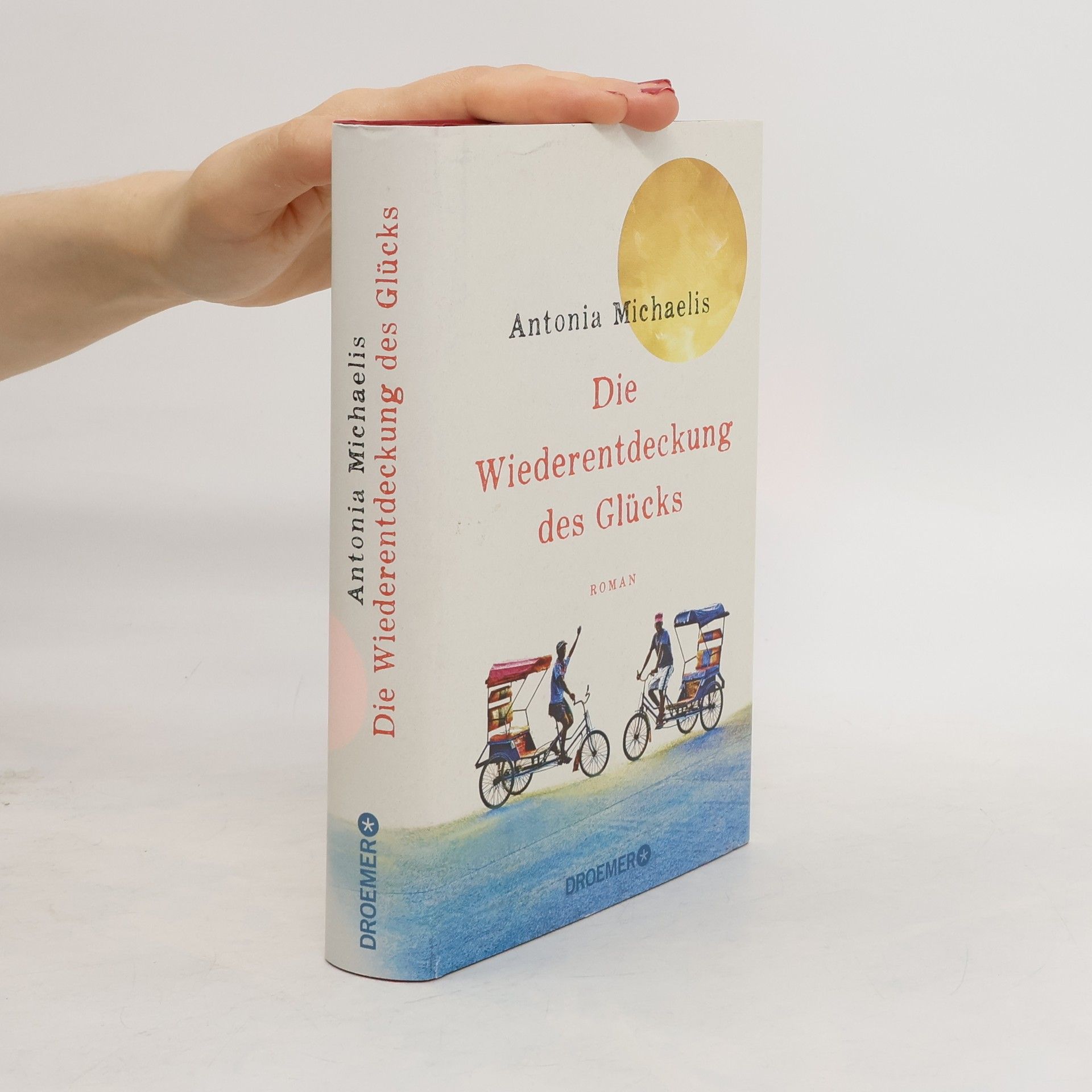 Antonia Michaelis Die Wiederentdeckung des Glücks