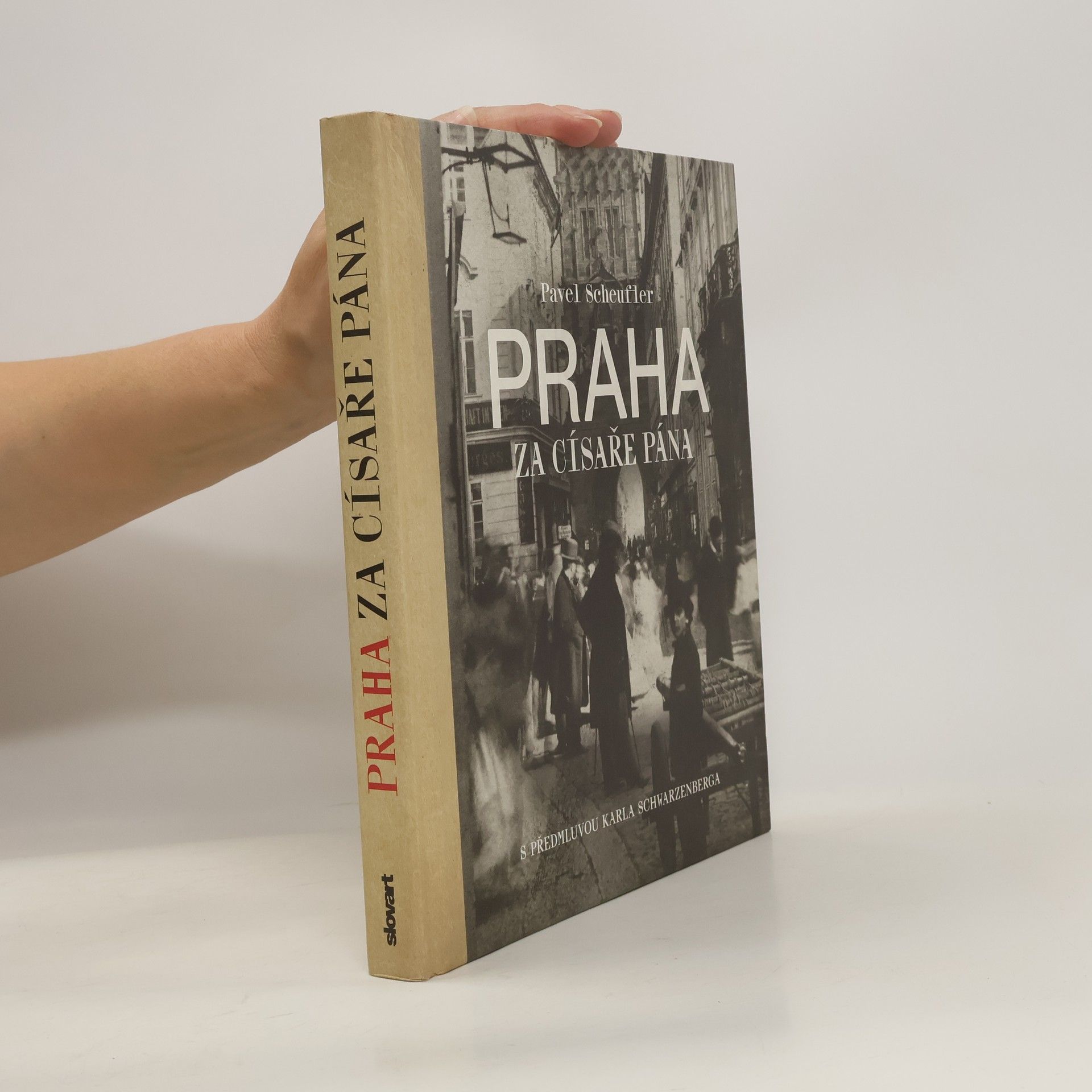 Pavel Scheufler Praha za císaře pána. Staré fotografie vyprávějí