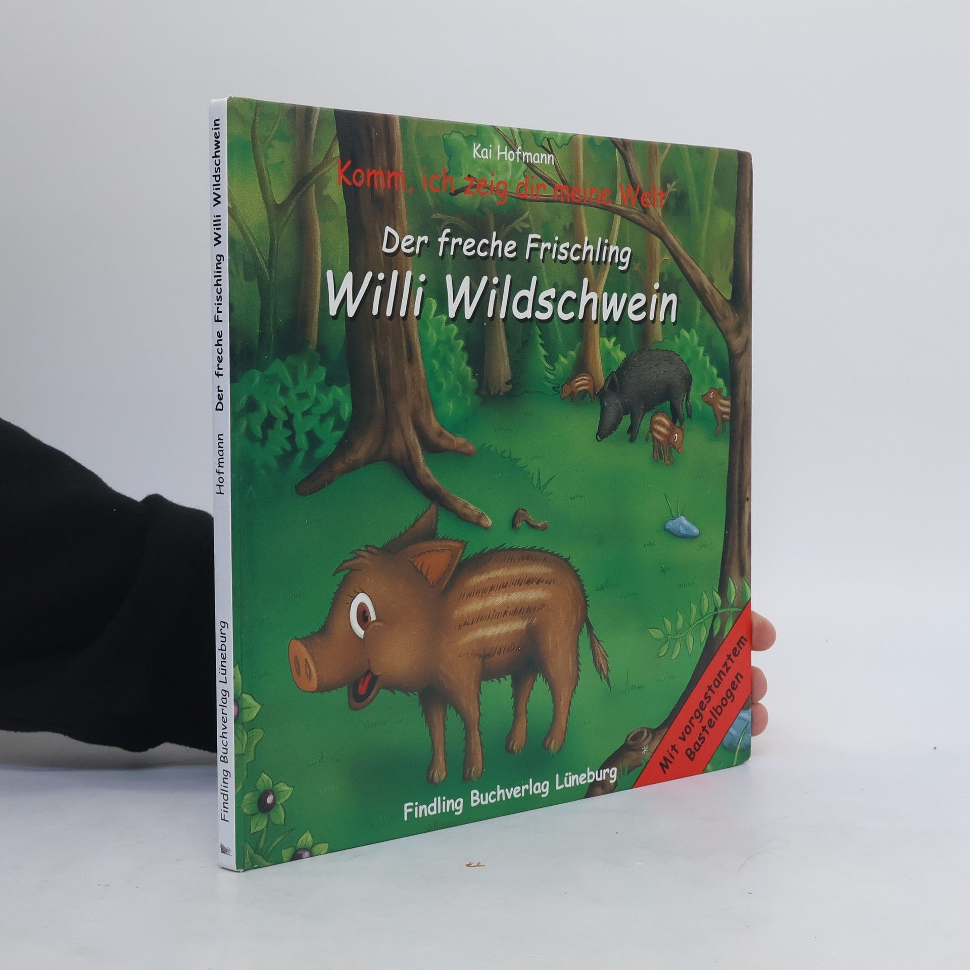 Kai Hofmann Der freche Frischling Willi Wildschwein
