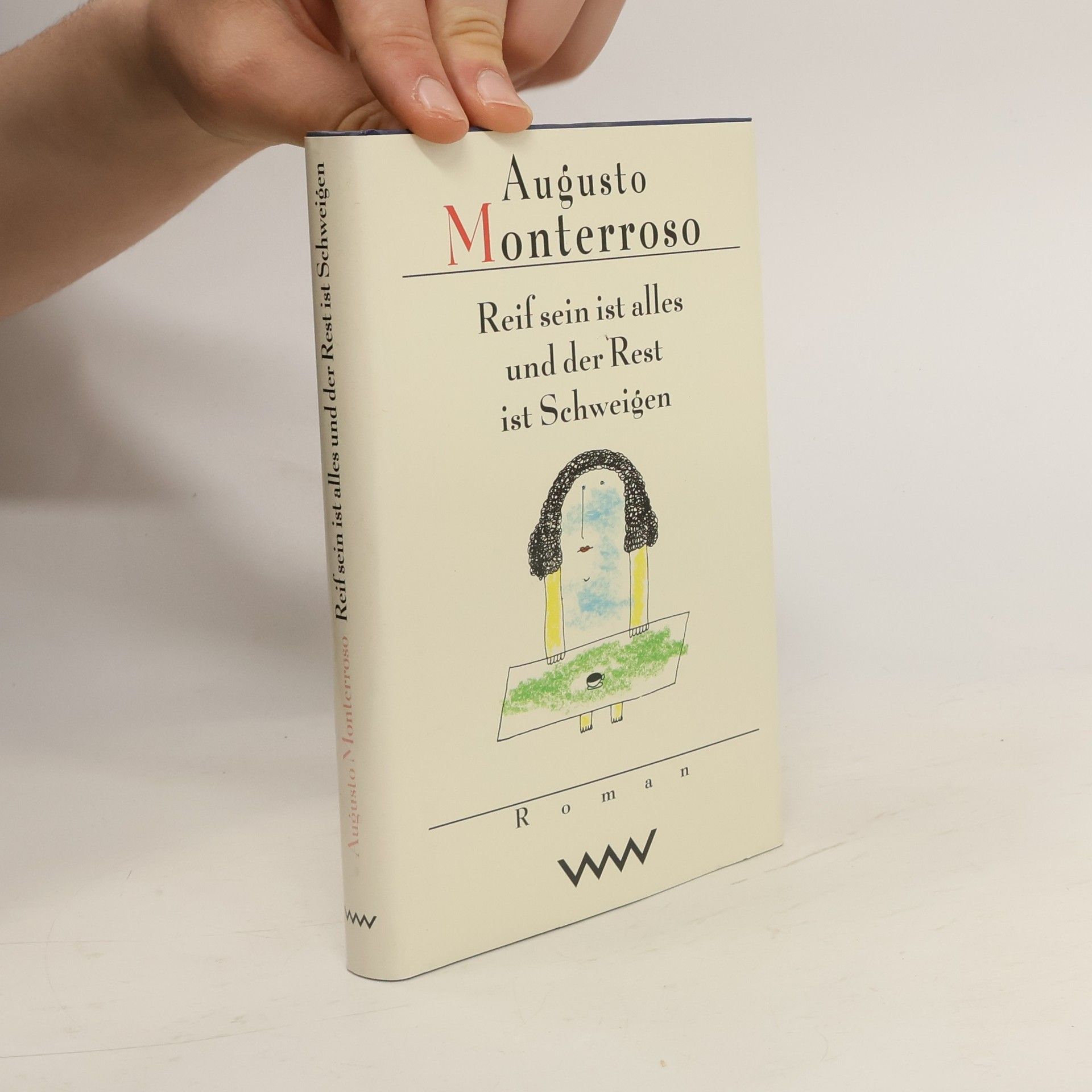 Augusto Monterroso Reif sein ist alles und der Rest ist Schweigen
